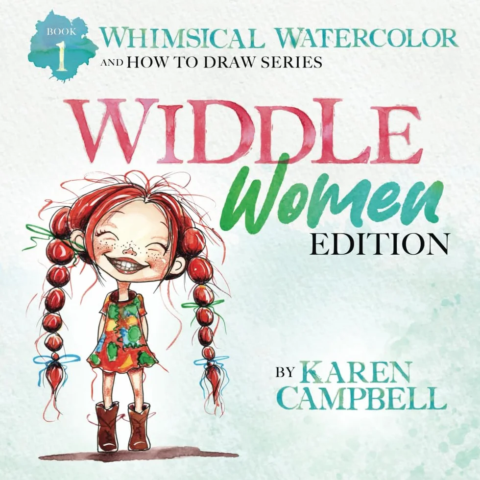 Whimsical Watercolor and How to Draw Series Book 1: Widdle Women Edition