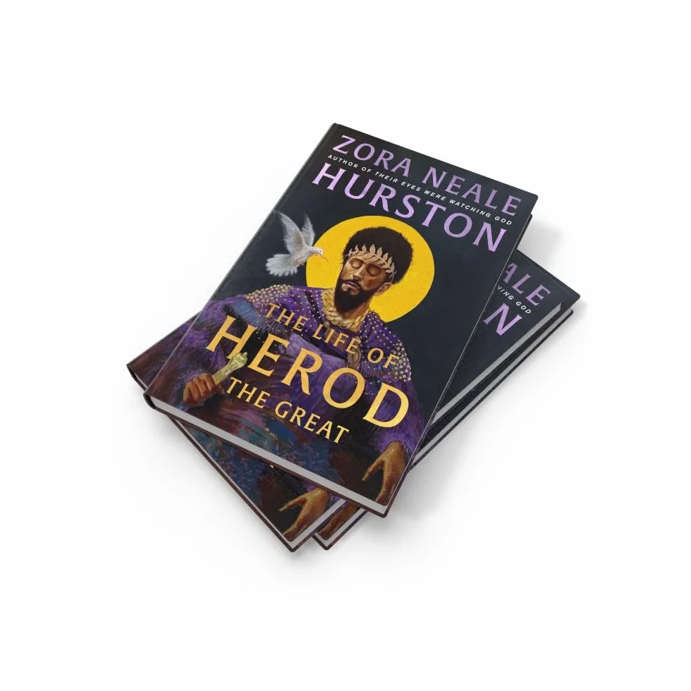 The Life of Herod the Great: The epic, compelling and powerful never before published historical novel by the bestselling author of Their Eyes Were Watching God