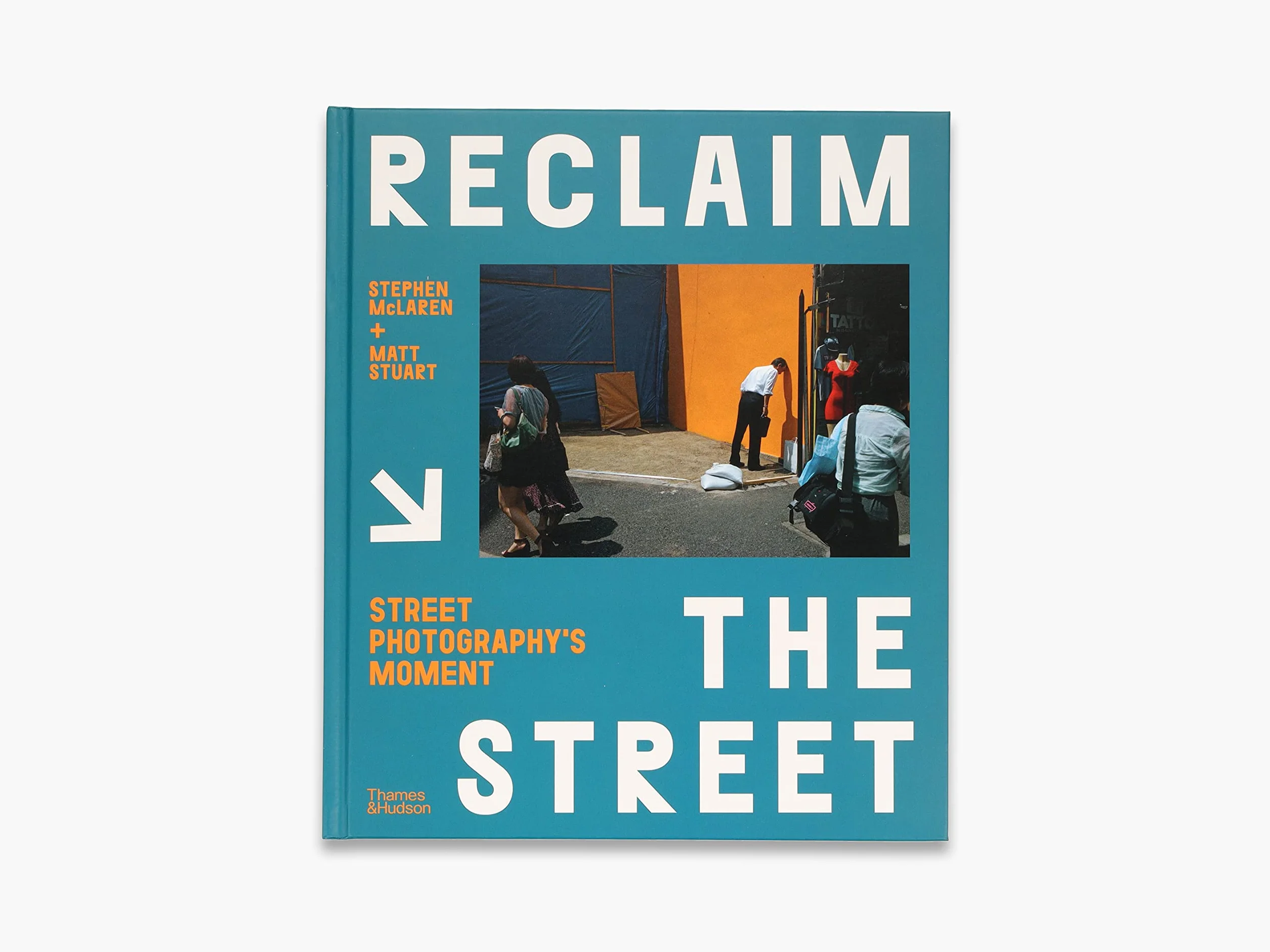 Reclaim the Street: Street Photography's Moment /anglais
