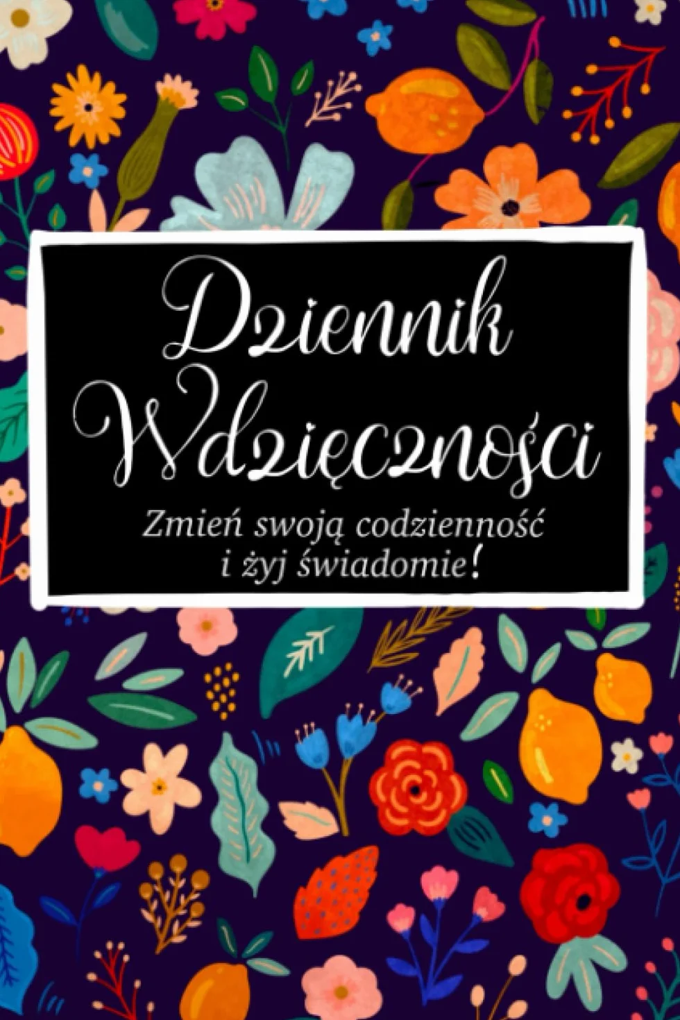 Dziennik Wdzięczności: Zbuduj W Sobie Wdzięczność, Pamiętnik Pozytywnych Emocji Na 365 Dni Dla Kobiet | Dziennik Afirmacji