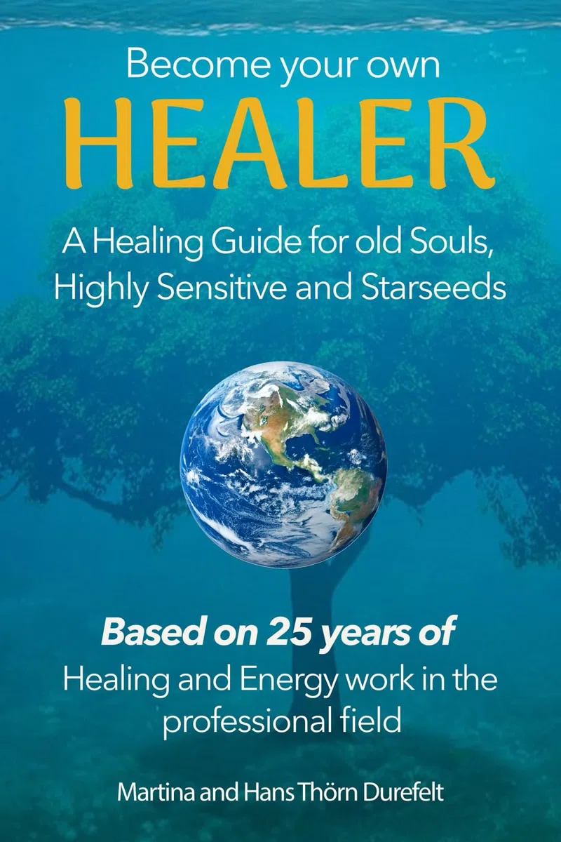 Become your Own Healer: A Guide for old Souls and Starseeds