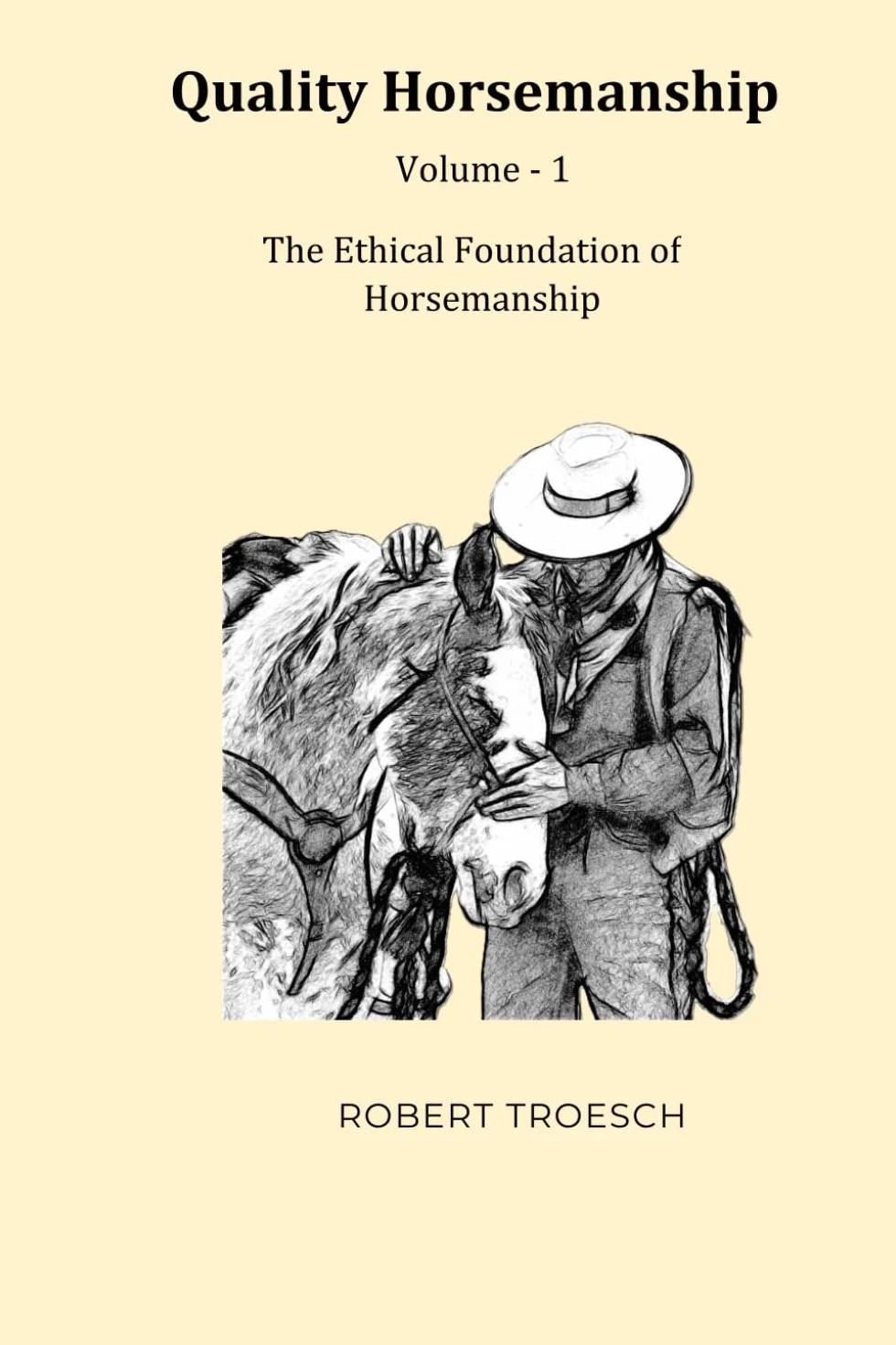 Quality Horsemanship: Volume 1 - The Ethical Foundation of Horsemanship