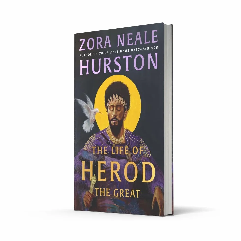The Life of Herod the Great: The epic, compelling and powerful never before published historical novel by the bestselling author of Their Eyes Were Watching God