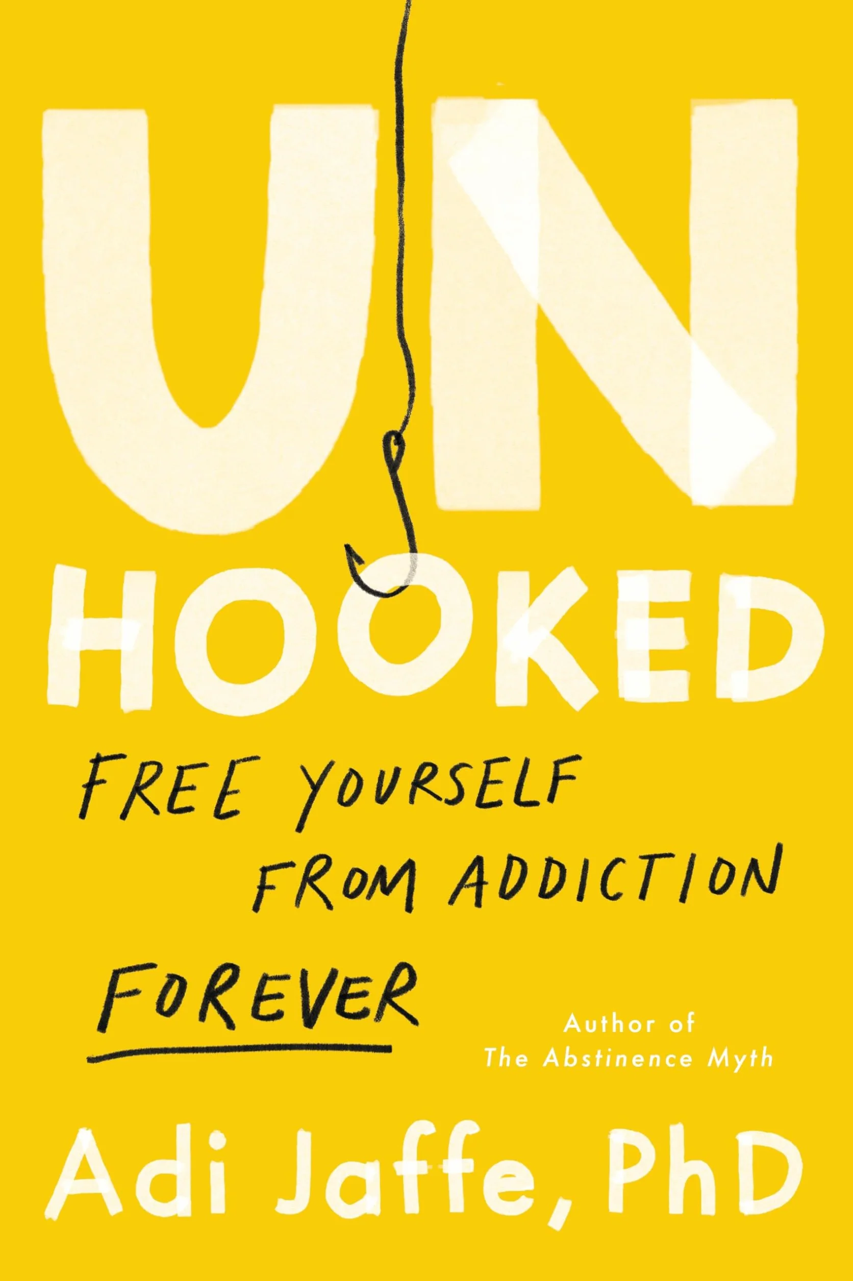 Unhooked: Free Yourself from Addiction Forever