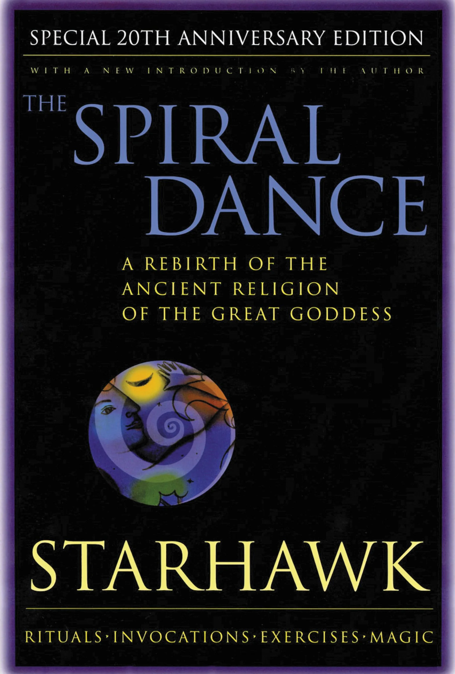 Spiral Dance, the - 20th Anniversary: A Rebirth of the Ancient Religion of the Goddess: 20th Anniversary Edition