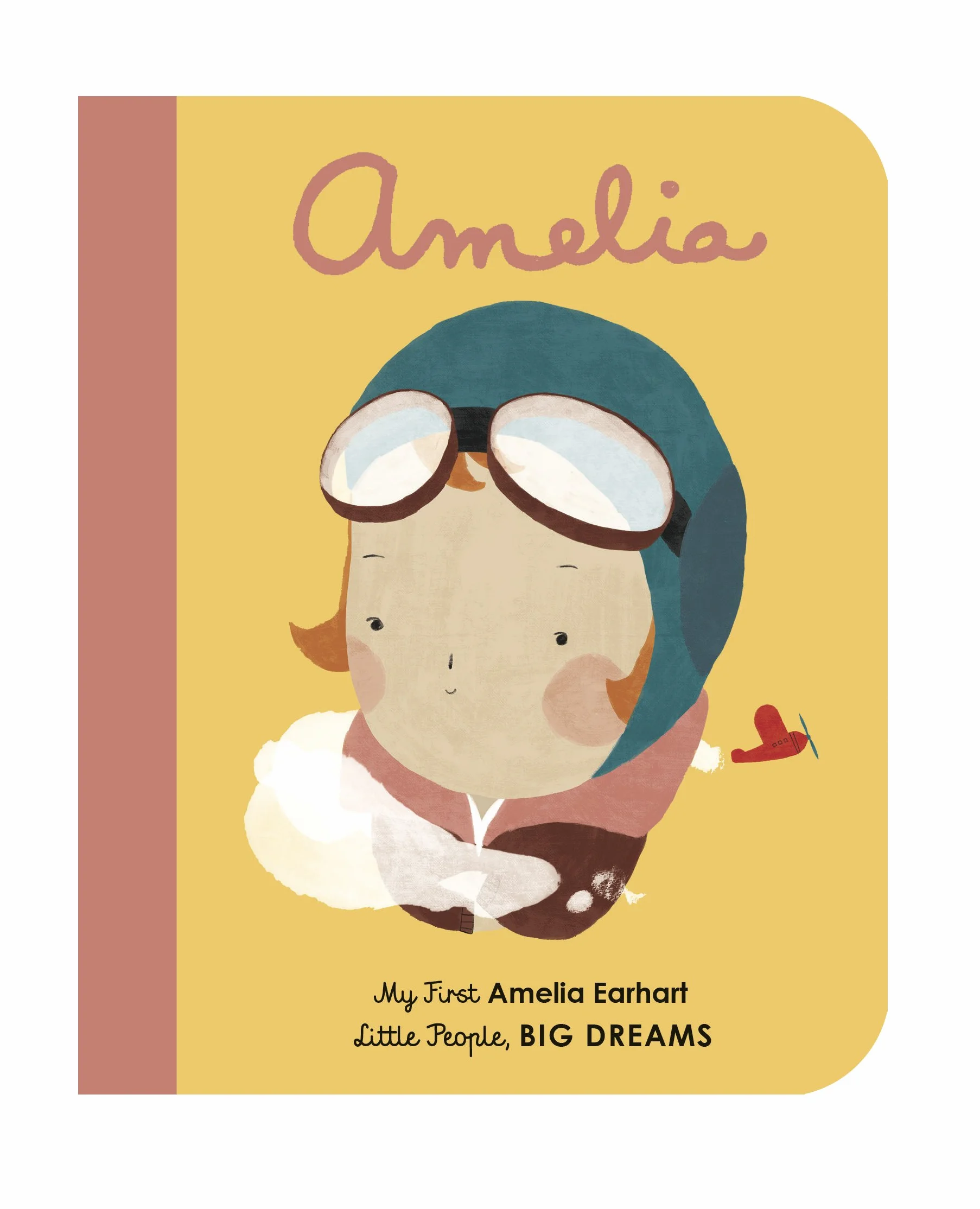 Amelia Earhart: My First Amelia Earhart: 3 (Little People, Big Dreams): Volume 3