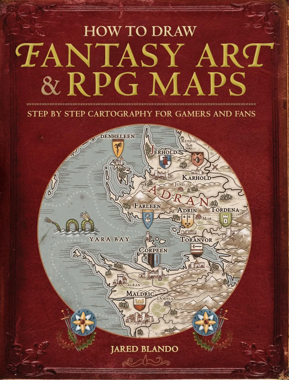 How to Draw Fantasy Art and RPG Maps: Step by Step Cartography for Gamers and Fans