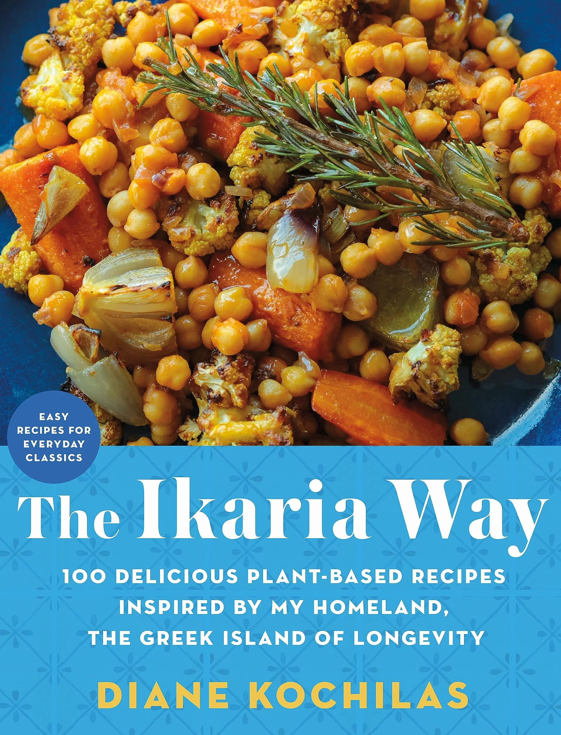 The Ikaria Way: 100 Delicious Plant-Based Recipes Inspired by My Homeland, the Greek Island of Longevity