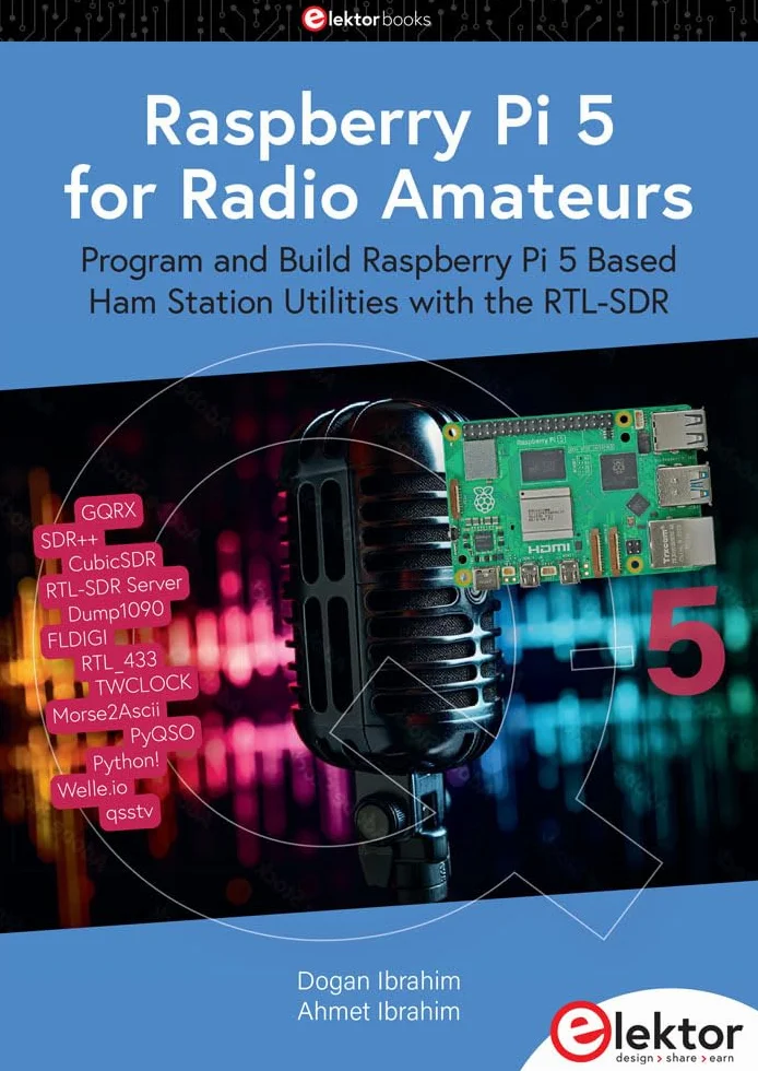 Raspberry Pi 5 for Radio Amateurs: Program and Build Raspberry Pi 5 Based Ham Station Utilities with the RTL-SDR