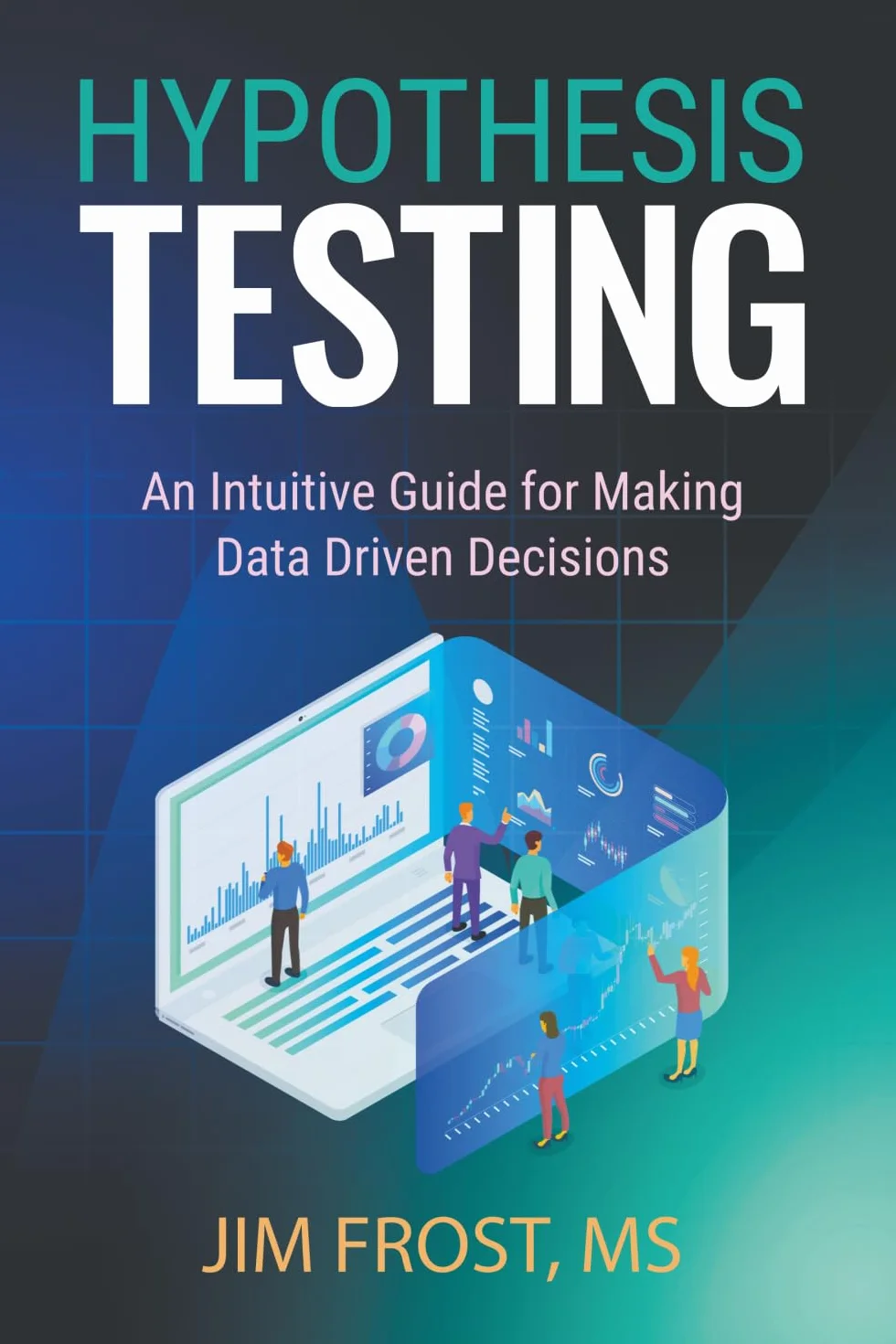 Hypothesis Testing: An Intuitive Guide for Making Data Driven Decisions
