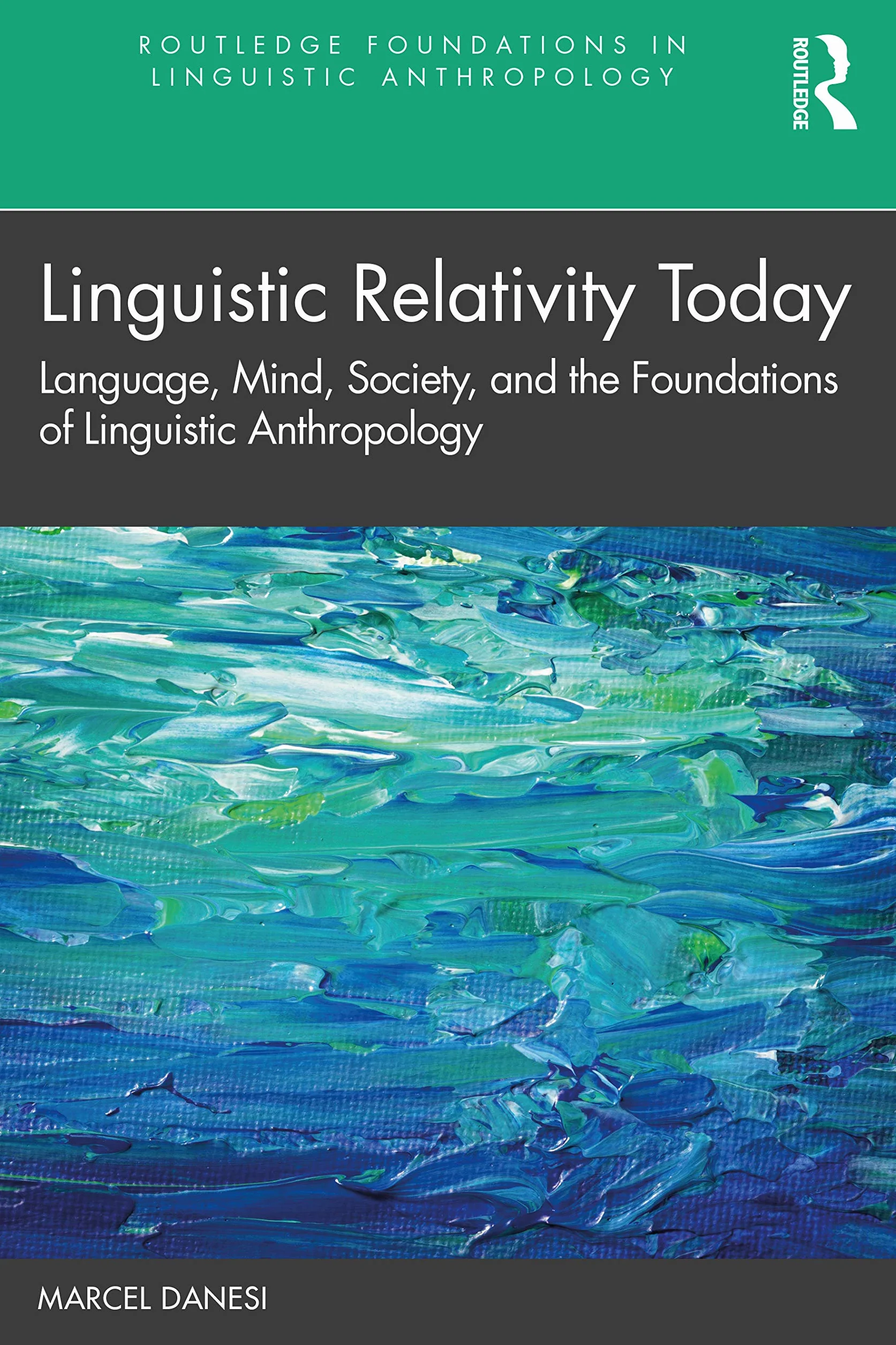Linguistic Relativity Today: Language, Mind, Society, and the Foundations of Linguistic Anthropology