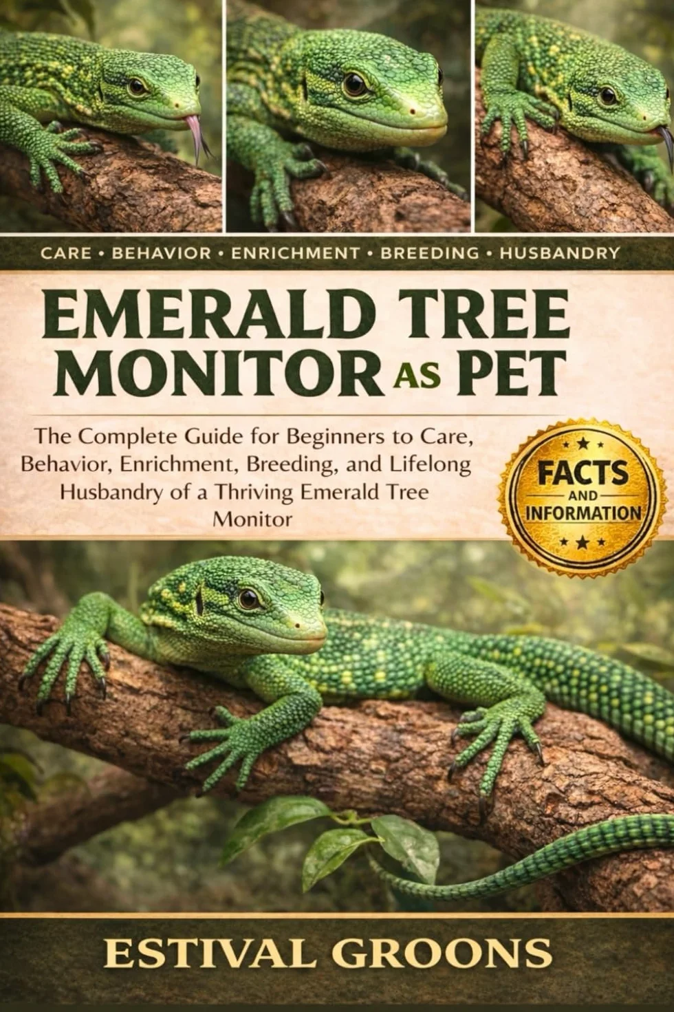 EMERALD TREE MONITOR AS PET: The Complete Guide for Beginners to Care, Behavior, Enrichment, Breeding, and Lifelong Husbandry of a Thriving Emerald Tree Monitor