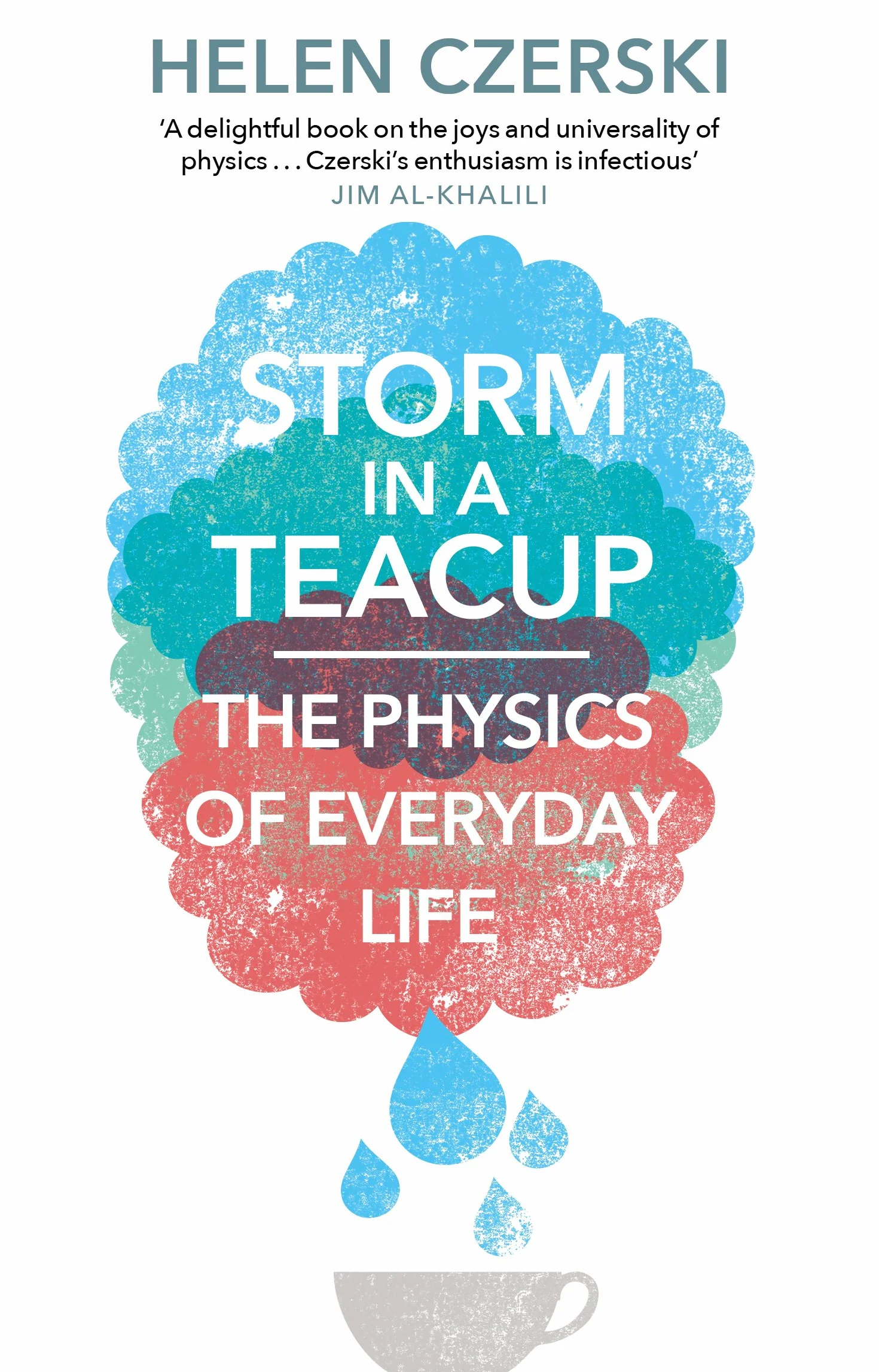 Storm in a Teacup: The Physics of Everyday Life