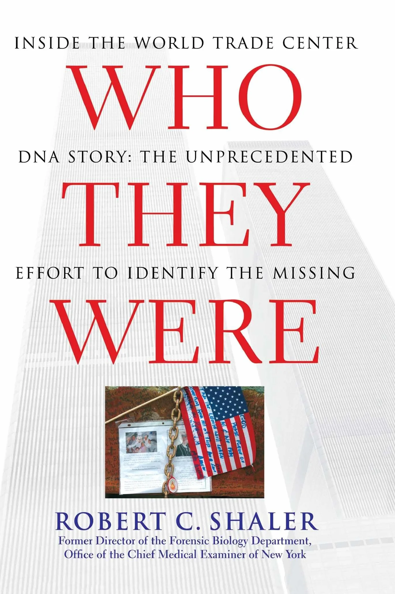Who They Were: Inside the World Trade Center DNA Story: The Unprecedented Effort to Identify the Missing