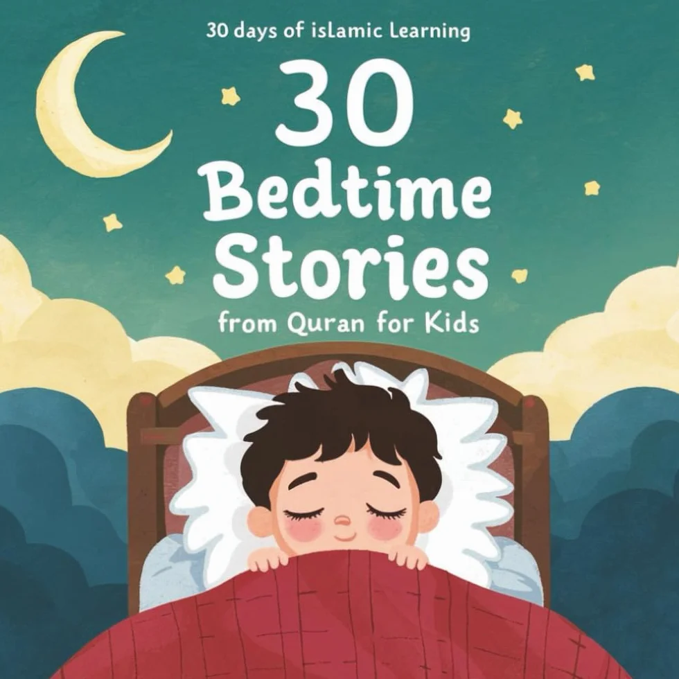 30 Bedtime Islamic Stories From Quran for Kids: 30 Values (Islamic Books for Kids)