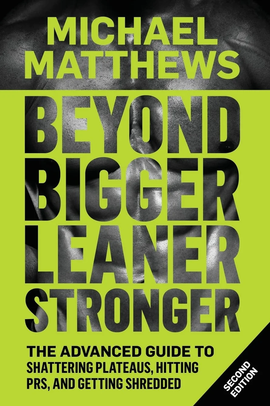 Beyond Bigger Leaner Stronger: The Advanced Guide to Building Muscle, Staying Lean, and Getting Strong: 3