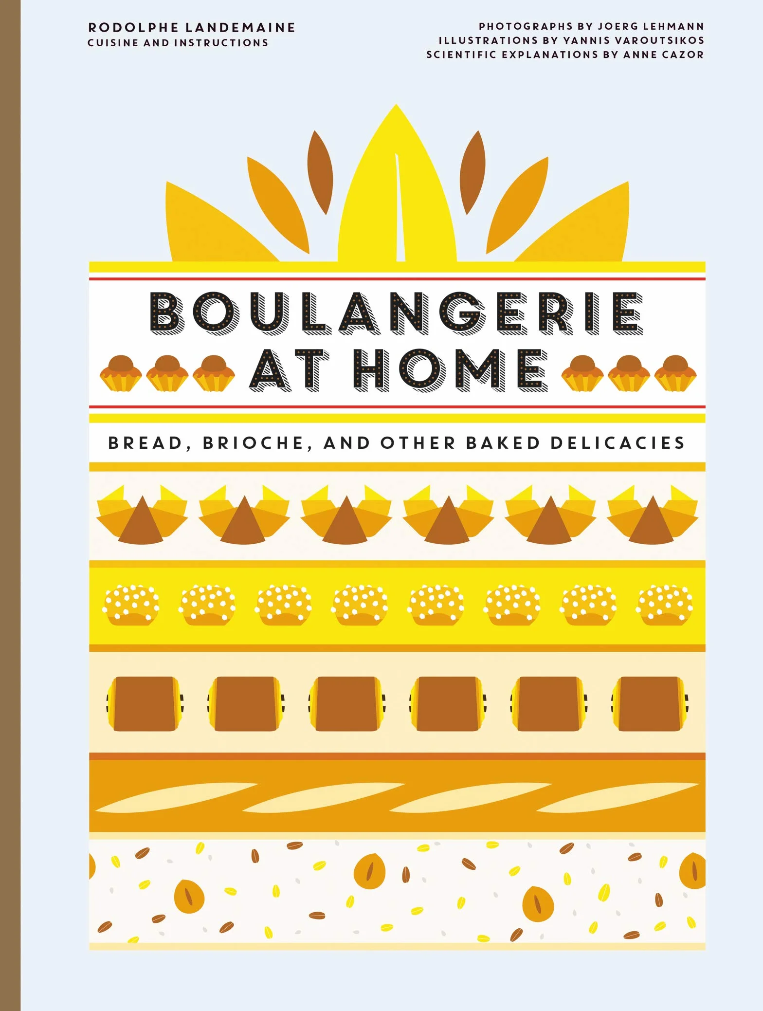 Boulangerie at Home: Bread, Brioche, and Other Baked Delicacies