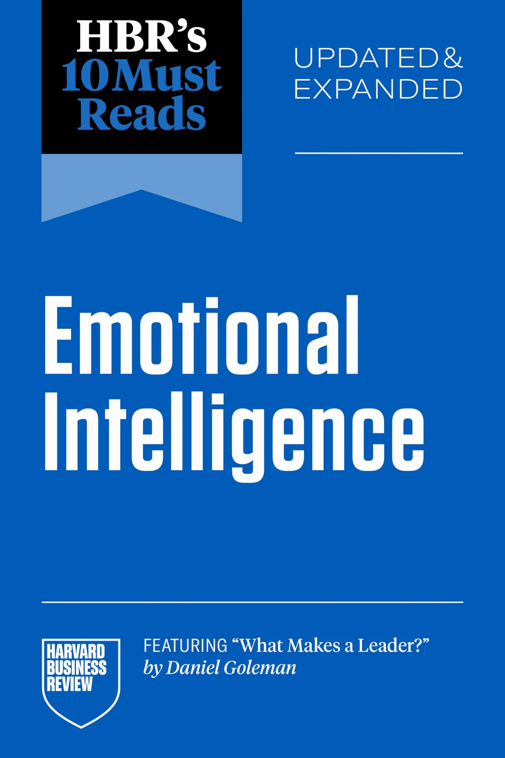 Hbr's 10 Must Reads on Emotional Intelligence, Updated and Expanded (Featuring What Makes a Leader by Daniel Goleman)
