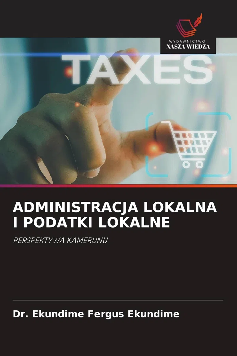 ADMINISTRACJA LOKALNA I PODATKI LOKALNE: PERSPEKTYWA KAMERUNU