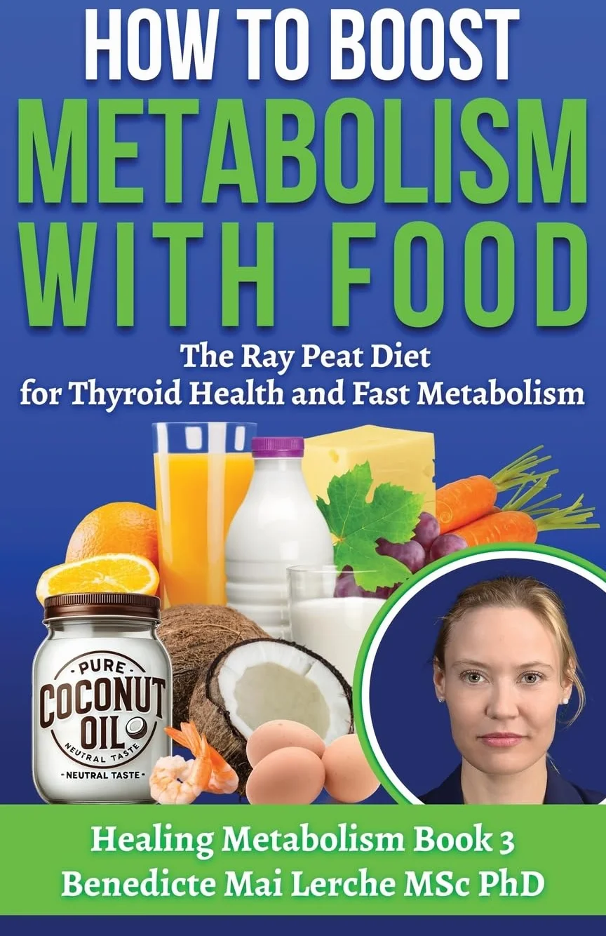 How To Boost Metabolism With Food: The Ray Peat Diet for Thyroid Health and Fast Metabolism: 3