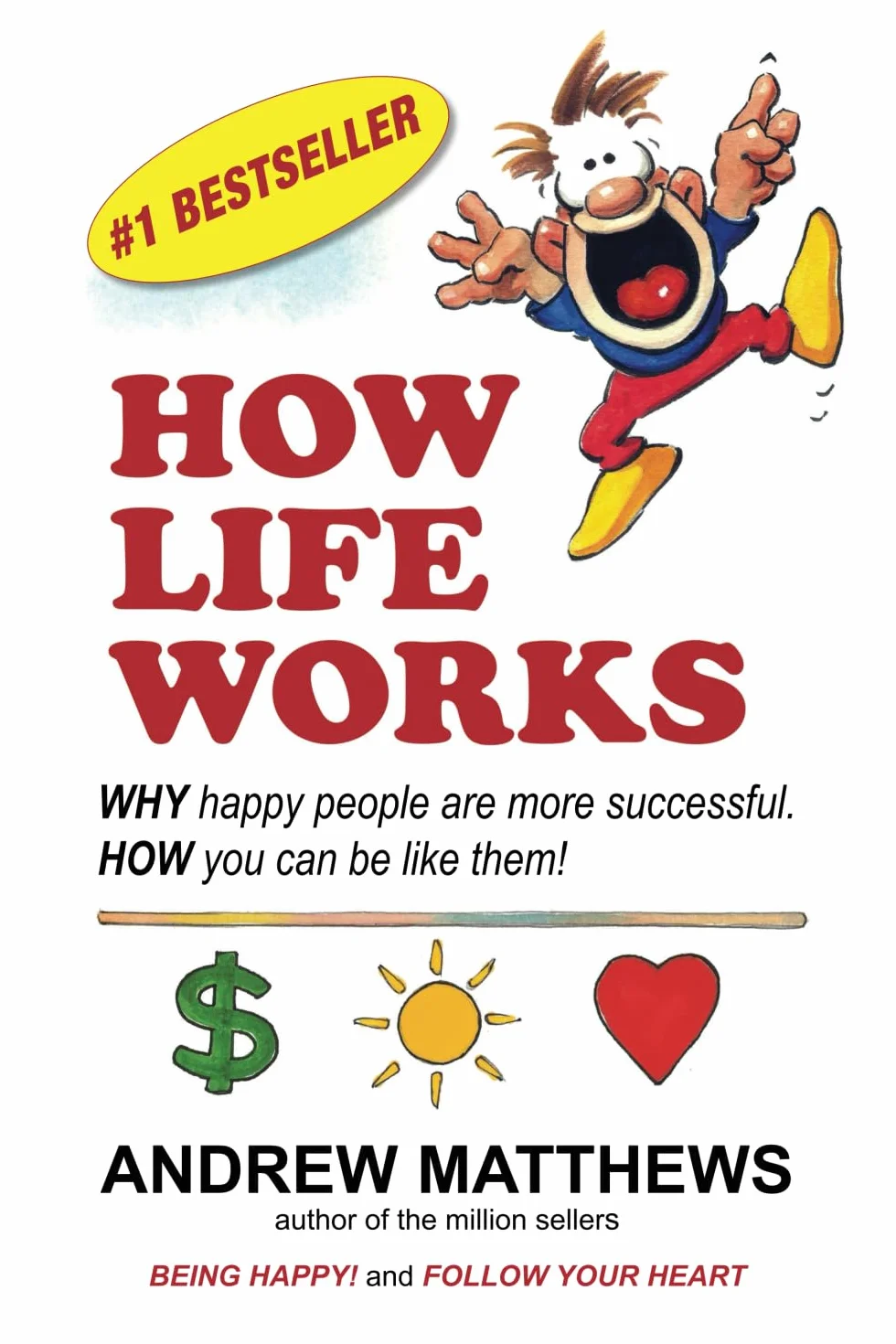 How Life Works: WHY happy people are more successful. HOW you can be like them!