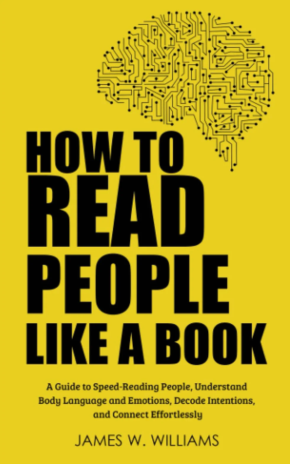 How to Read People Like a Book: A Guide to Speed-Reading People, Understand Body Language and Emotions, Decode Intentions, and Connect Effortlessly: 3