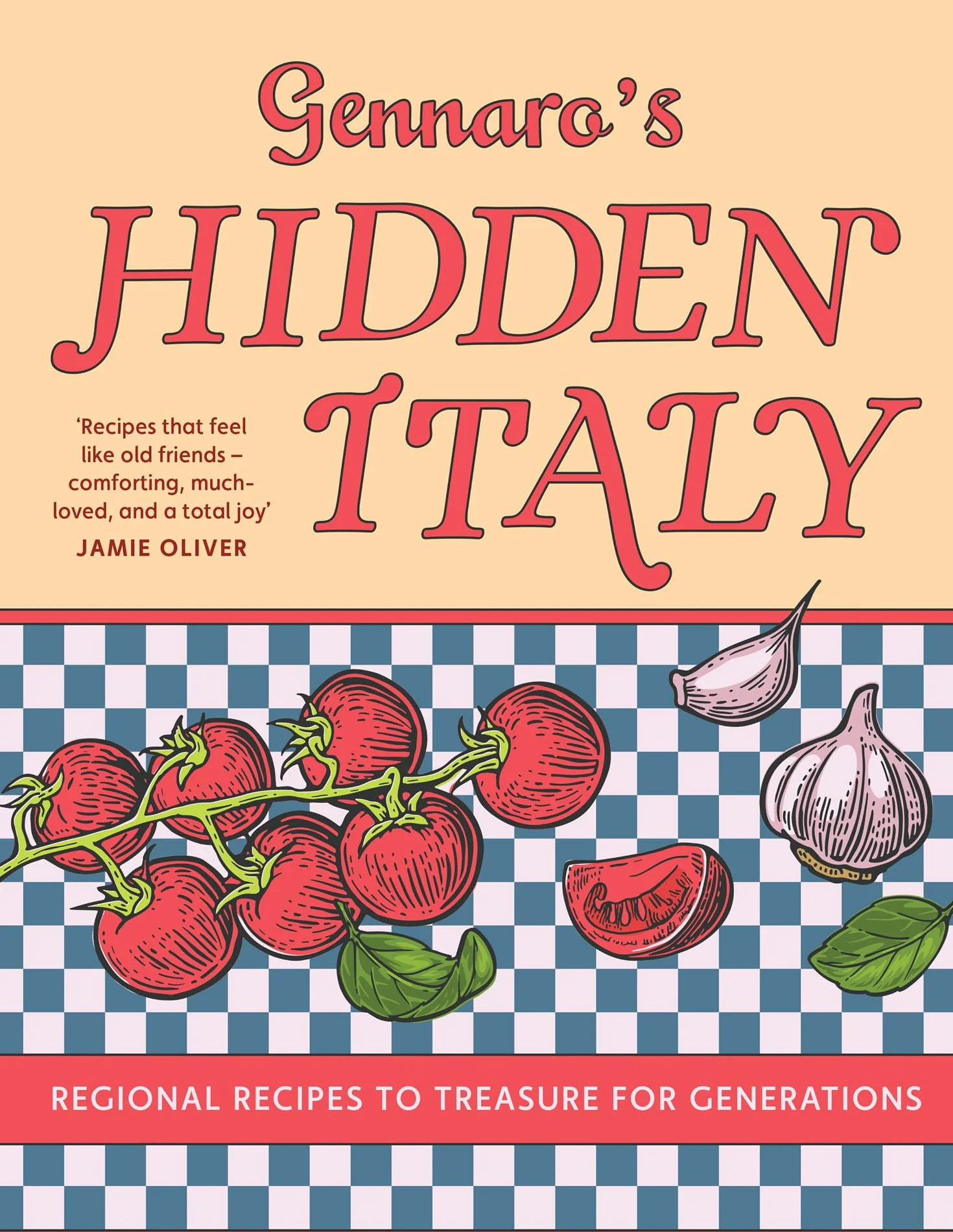 Gennaro’s Hidden Italy: The new 2026 cookbook from Jamie Oliver’s mentor – authentic Italian meals and classic pasta recipes perfect for family cooking chaptered by Italy’s travel regions