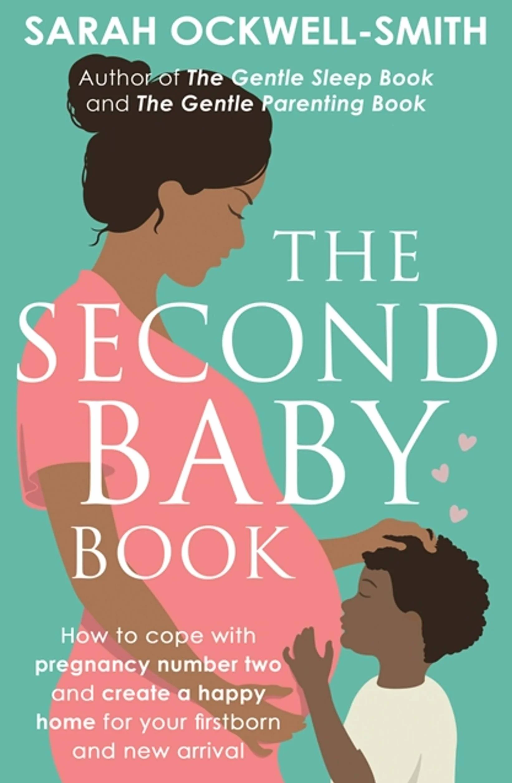 The Second Baby Book: How to Cope with Pregnancy Number Two and Create a Happy Home for Your Firstborn and New Arrival