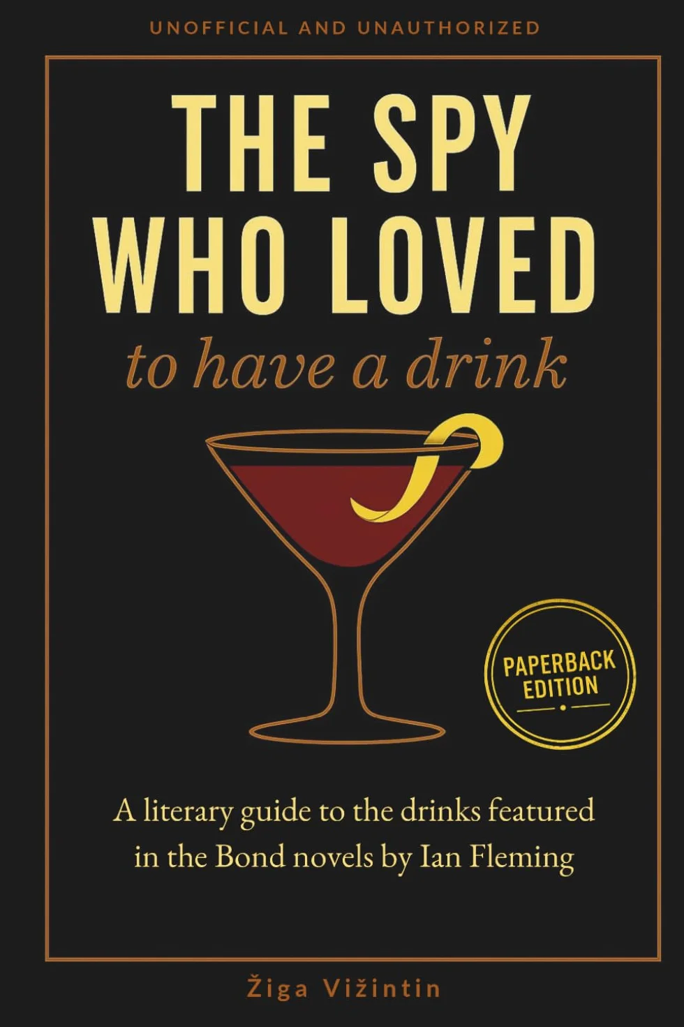 The Spy Who Loved to Have a Drink: A literary guide to the drinks featured in the Bond novels by Ian Fleming