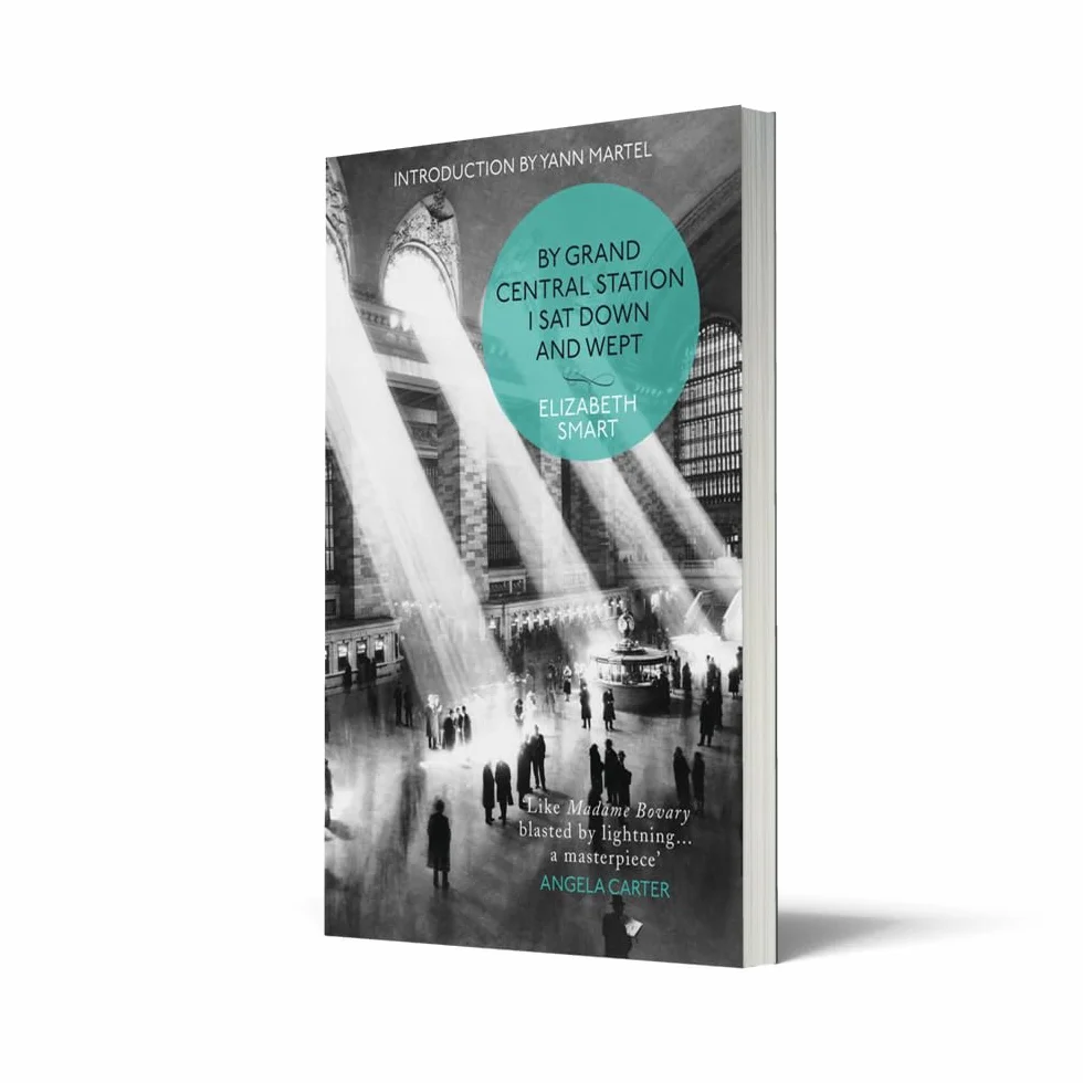 By Grand Central Station I Sat Down and Wept: An unforgettable chronicle of passion and heartbreak