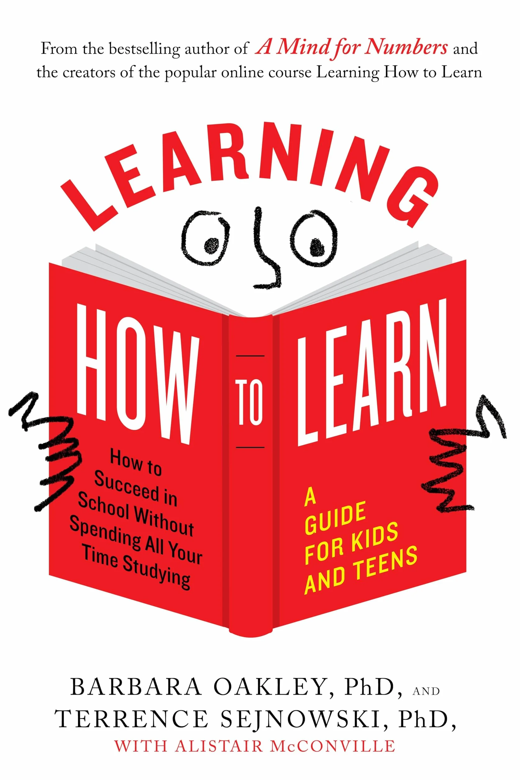 Learning How to Learn: How to Succeed in School Without Spending All Your Time Studying; A Guide for Kids and Teens