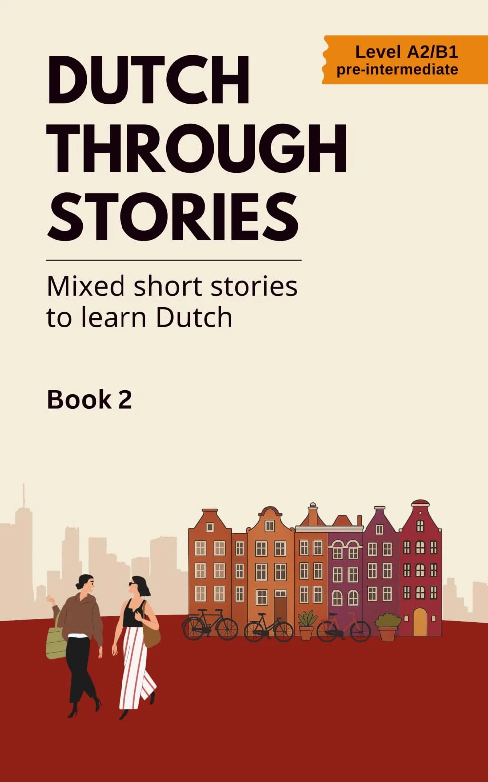 Dutch Through Stories - Book 2: Mixed short stories to learn Dutch (A2/B1)
