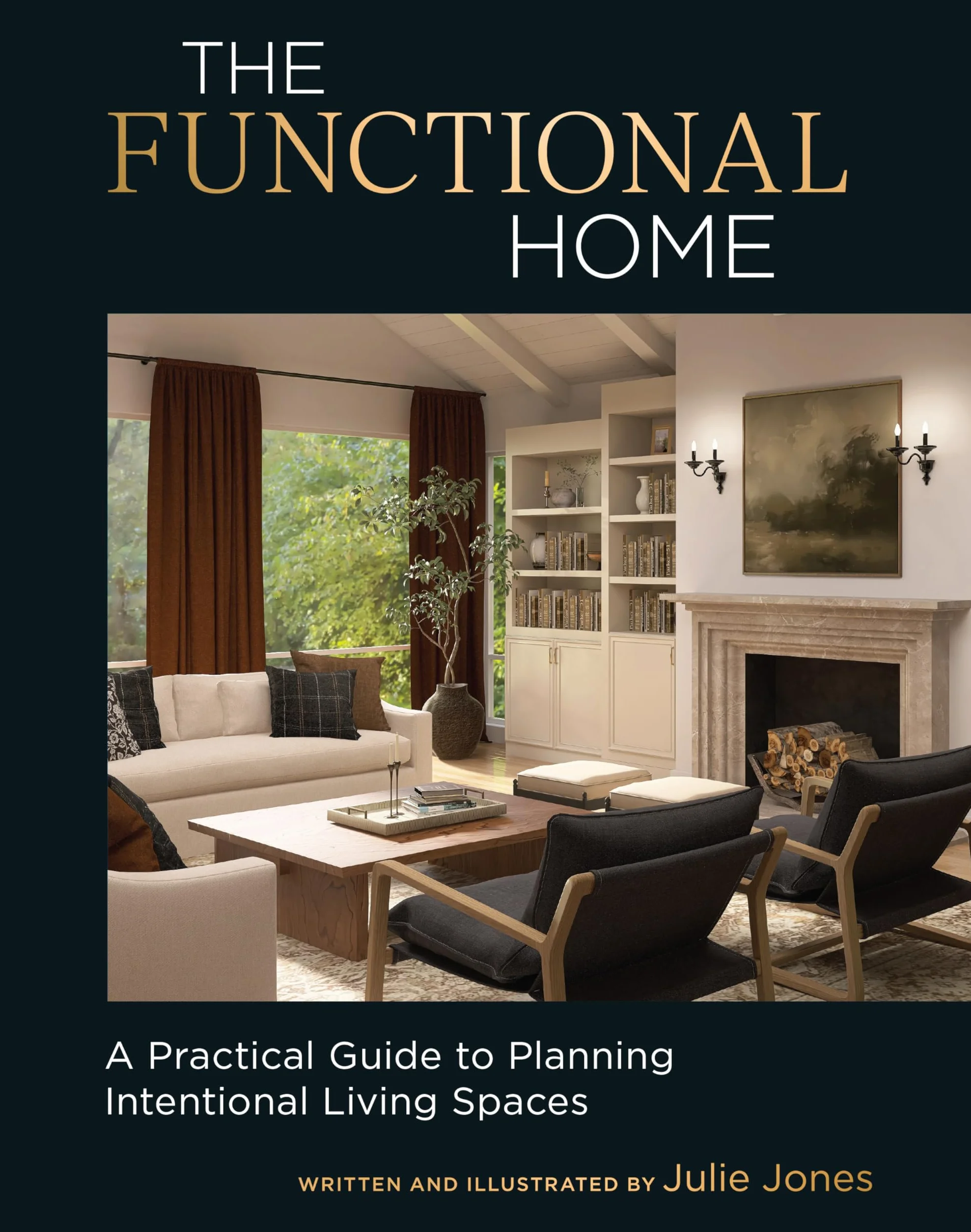 The Functional Home: A Practical Guide to Planning Intentional Living Spaces