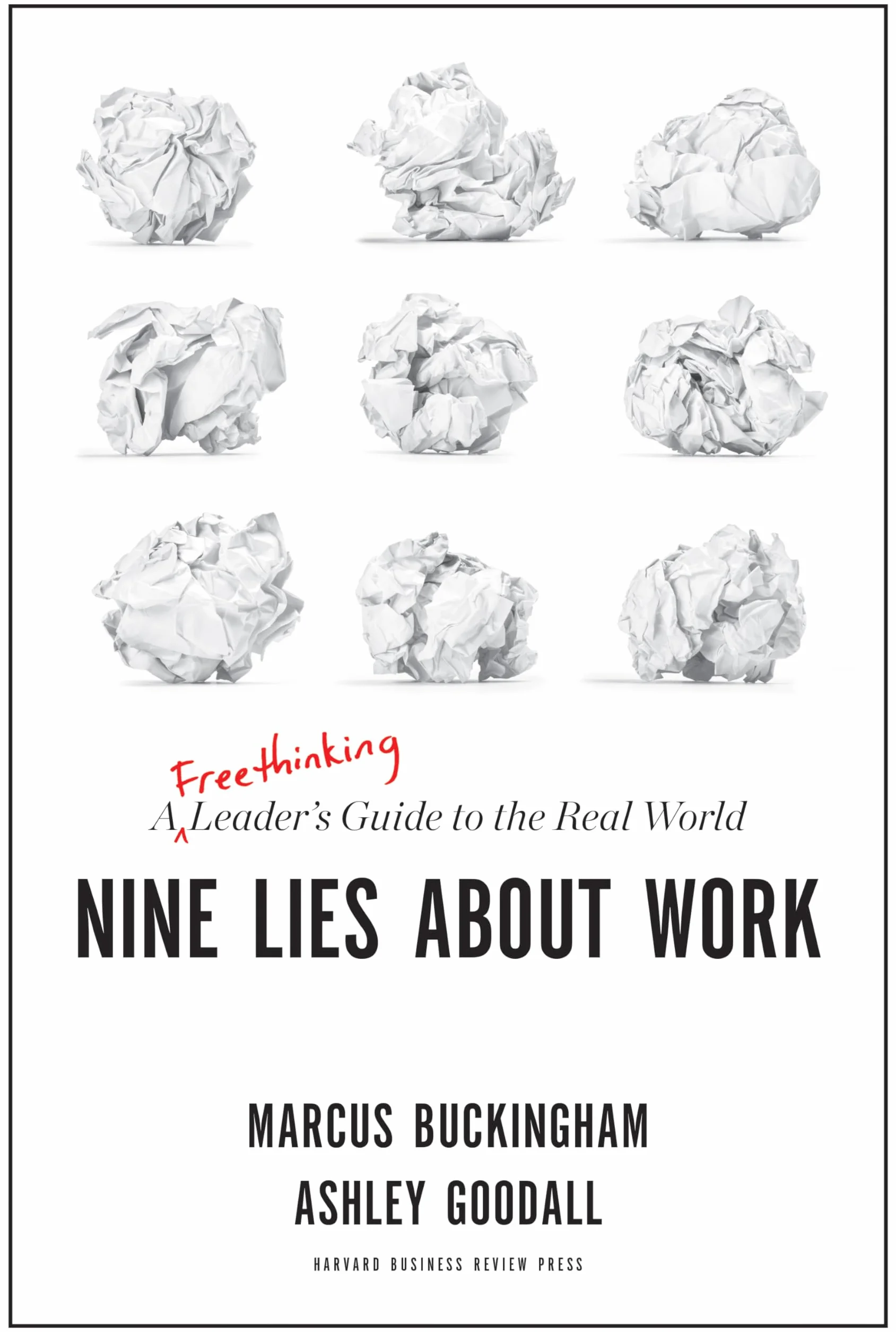 Nine Lies about Work: A Freethinking Leader's Guide to the Real World