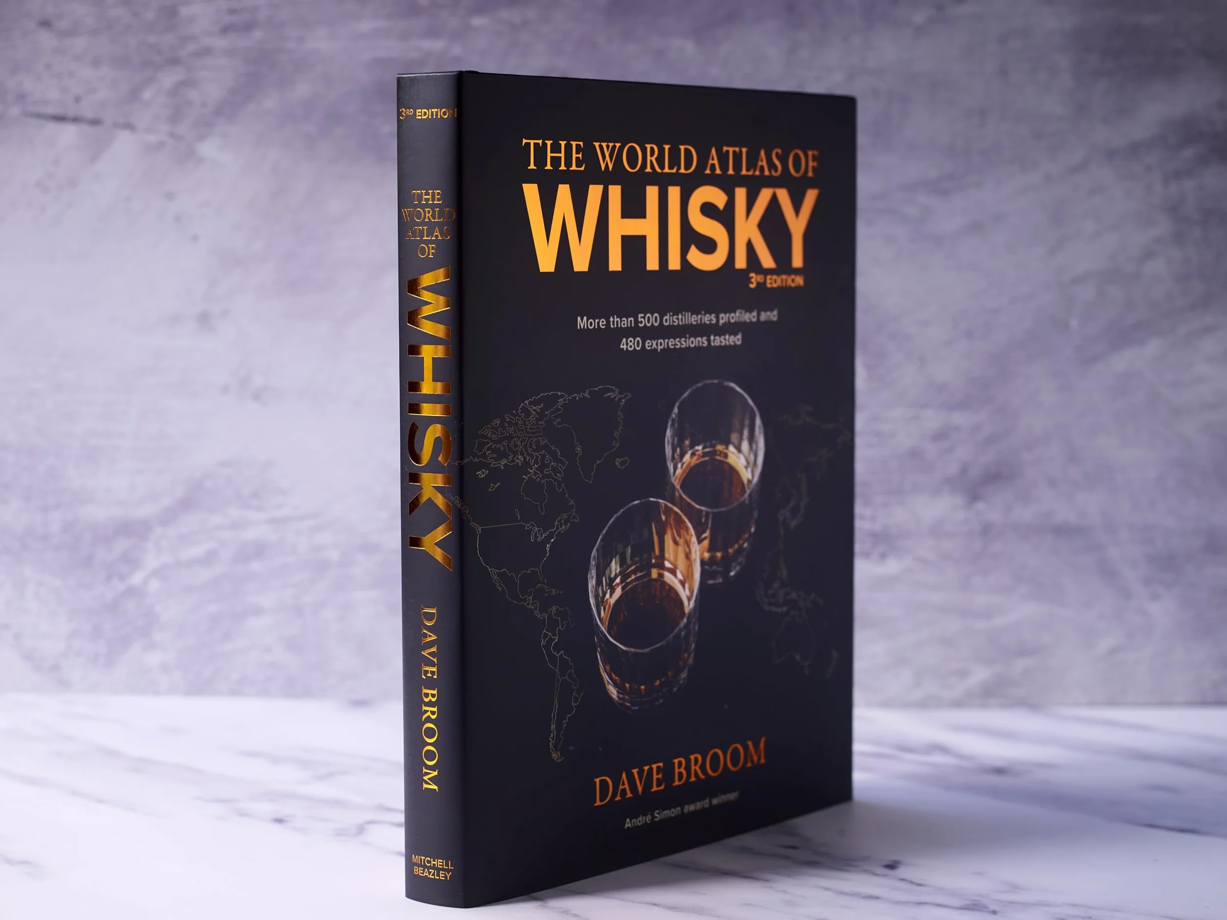 The World Atlas of Whisky 3rd Edition: More Than 500 Distilleries Profiled and 480 Expressions Tasted
