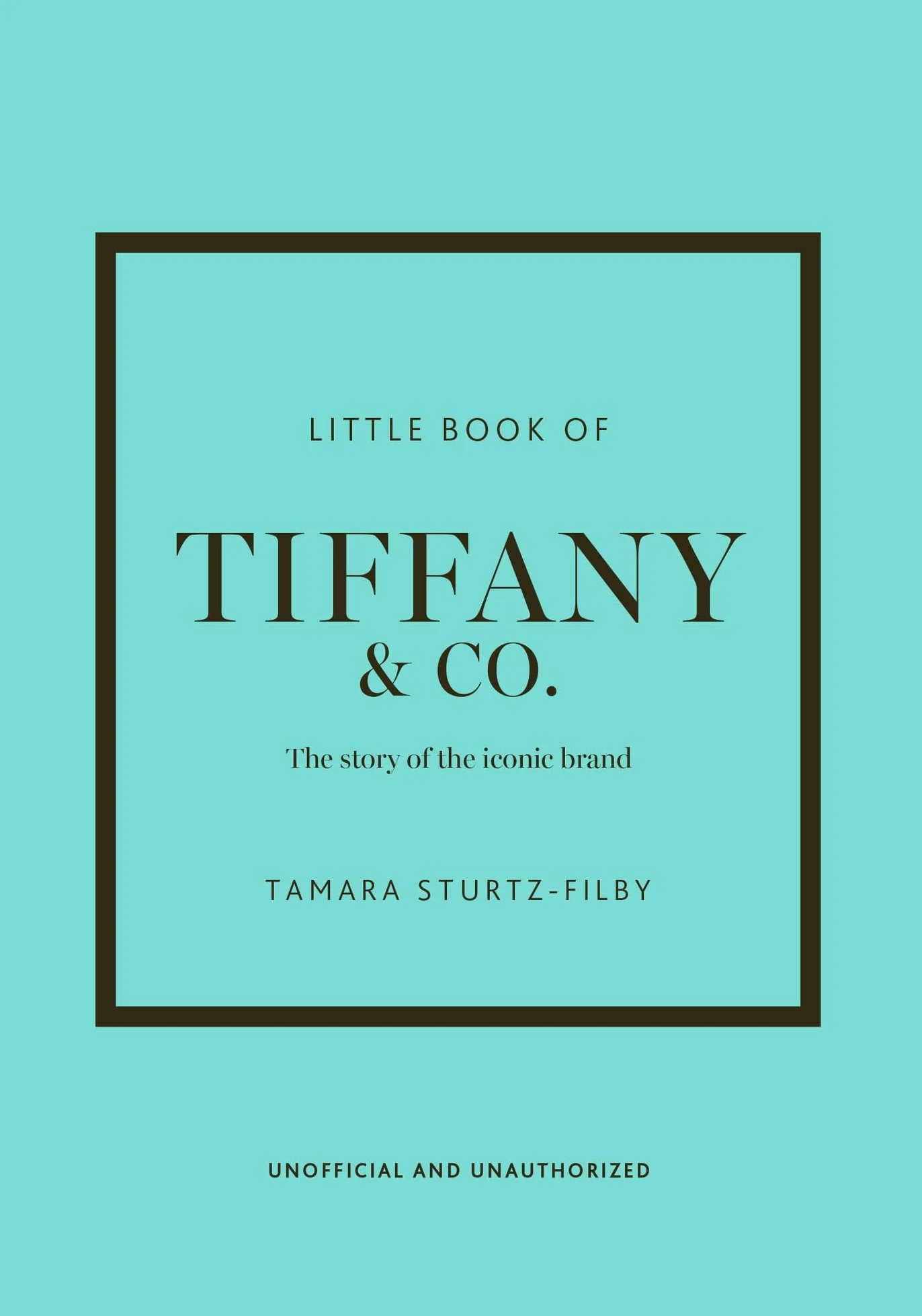 Little Book of Tiffany & Co.: The Story of the Iconic Jewellery Brand