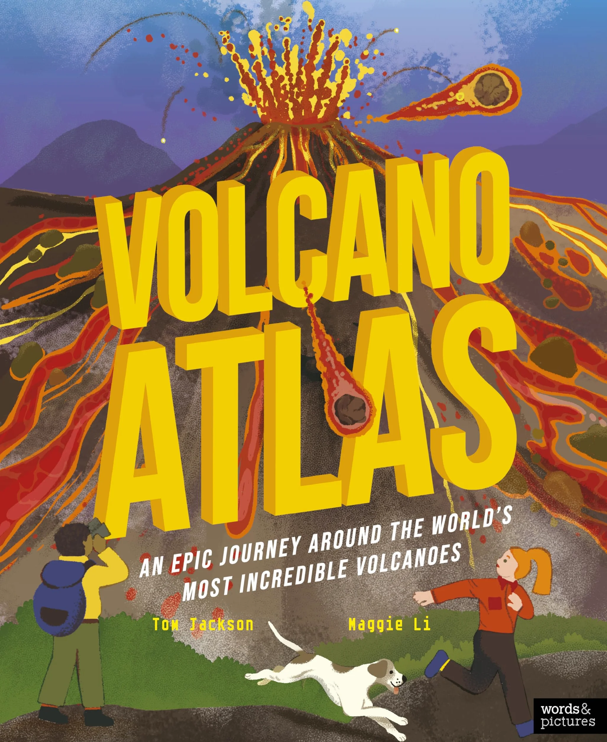 Volcano Atlas: An Epic Journey Around the World's Most Incredible Volcanoes