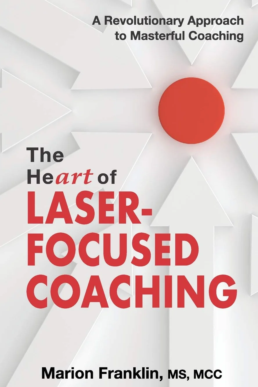 The HeART of Laser-Focused Coaching: A Revolutionary Approach to Masterful Coaching