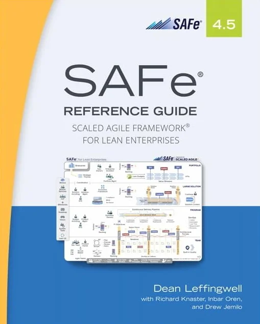 SAFe 4.5 Reference Guide: Scaled Agile Framework for Lean Enterprises