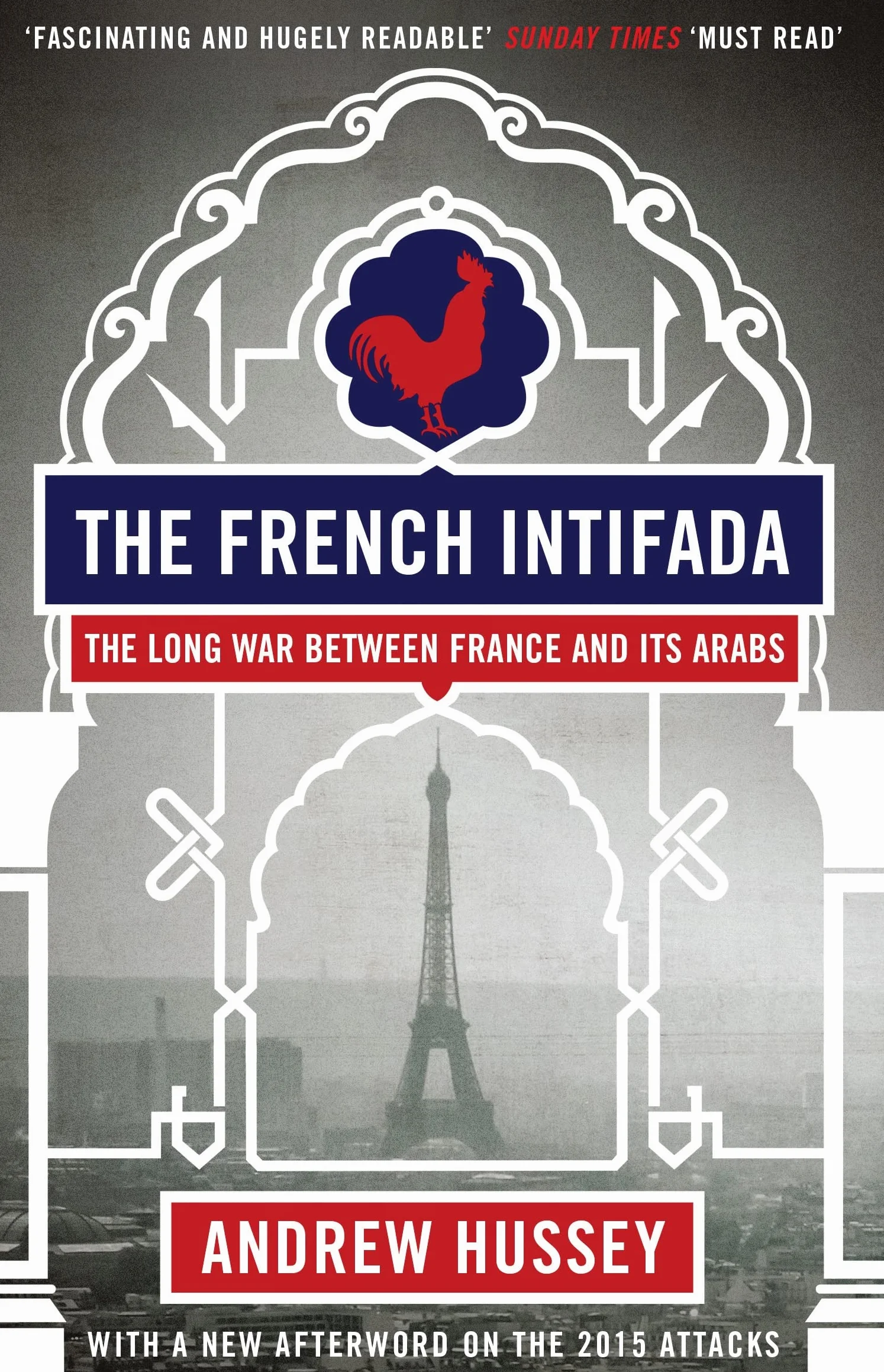 The French Intifada: The Long War Between France and Its Arabs