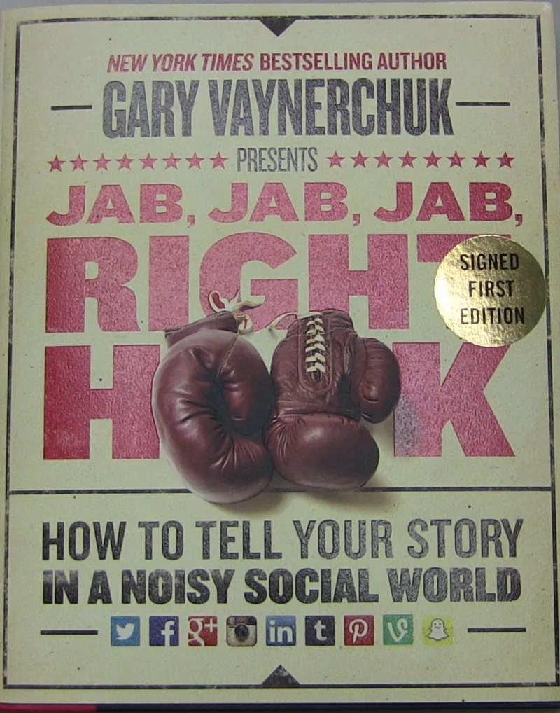 Jab, Jab, Jab, Right Hook: How to Tell Your Story in a Noisy Social World