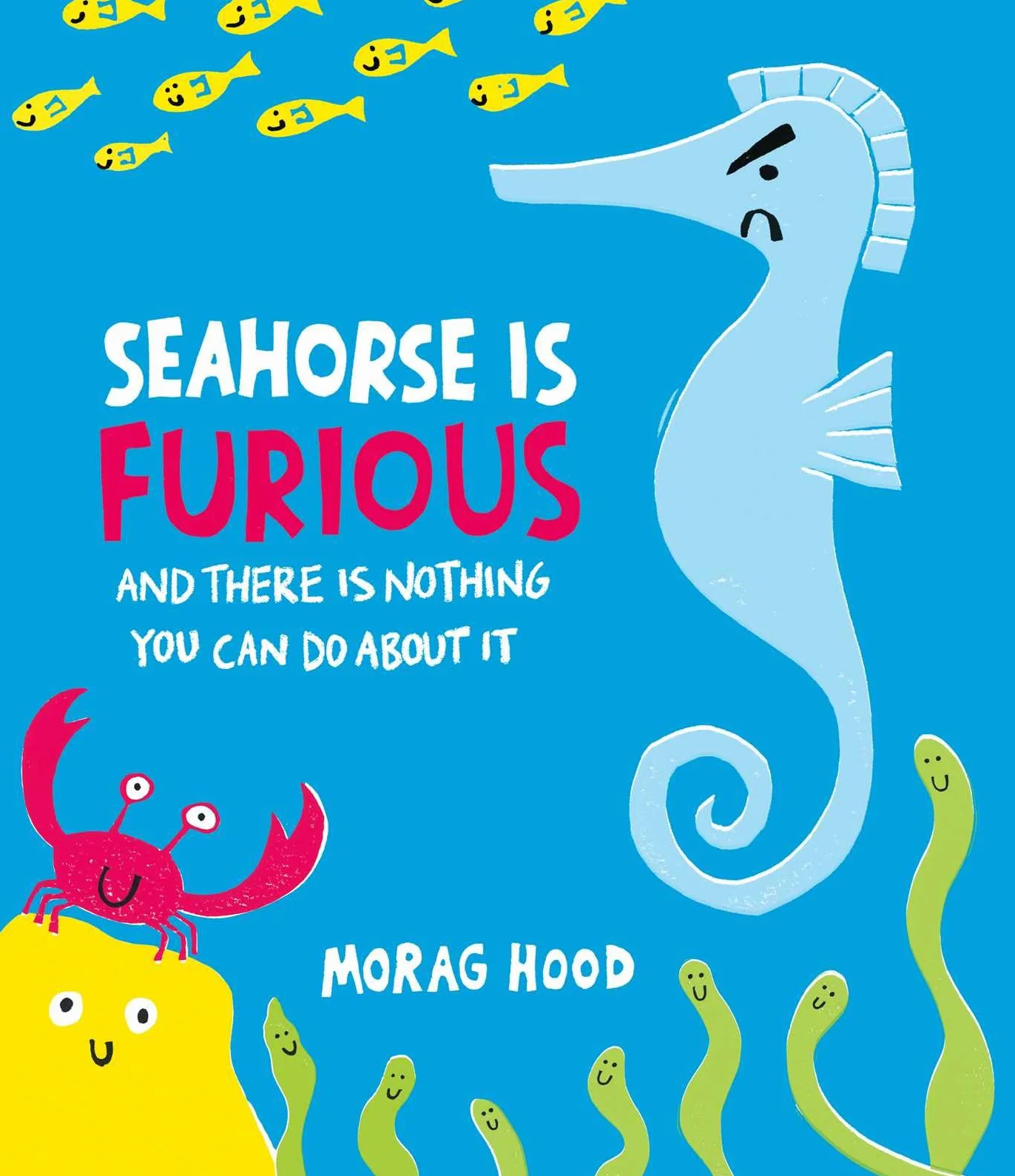 Seahorse is Furious: (and there is NOTHING you can do about it!)