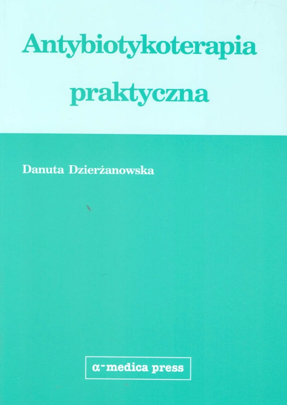 Antybiotykoterapia praktyczna