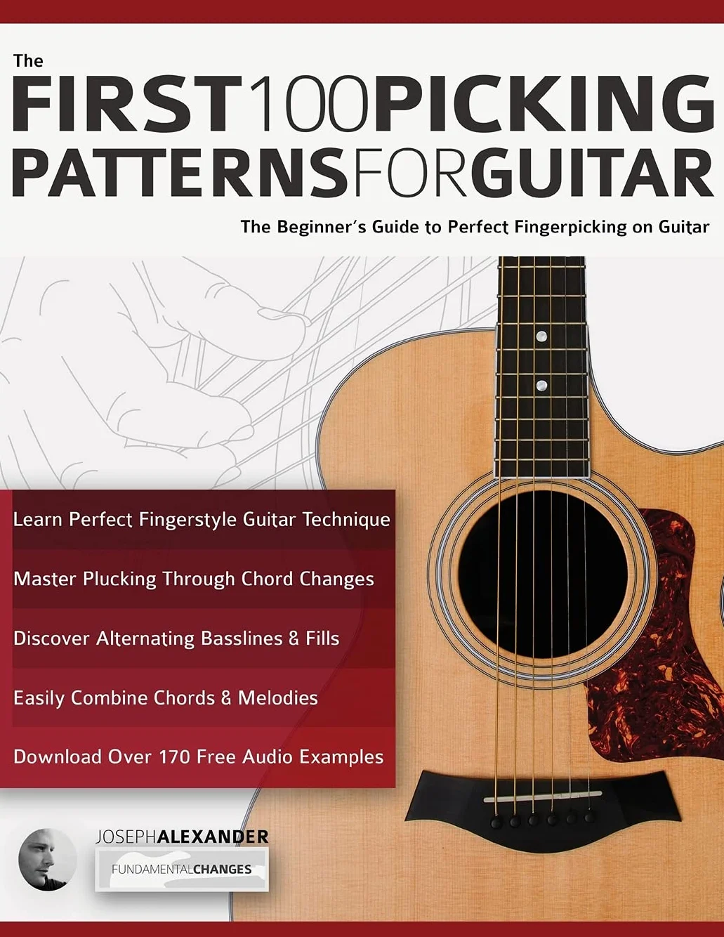 The First 100 Picking Patterns for Guitar: The Beginner’s Guide to Perfect Fingerpicking on Guitar