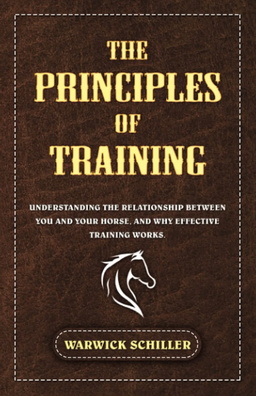 The Principles of Training: Understanding The Relationship Between You and Your Horse, and Why Effective Training Works.