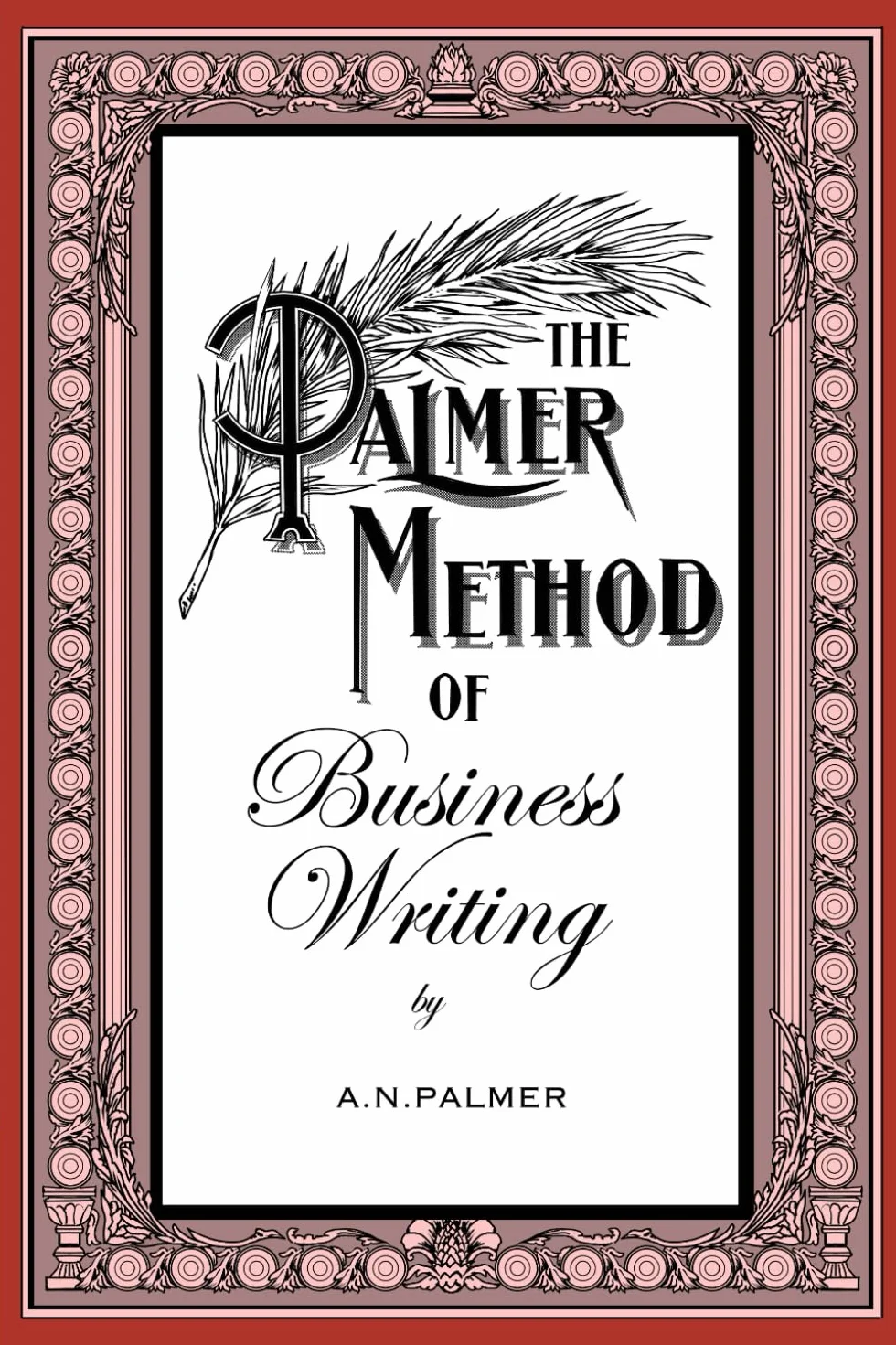 The Palmer Method of Business Writing: Reviving Elegance: The Updated Palmer Method for Contemporary Writers