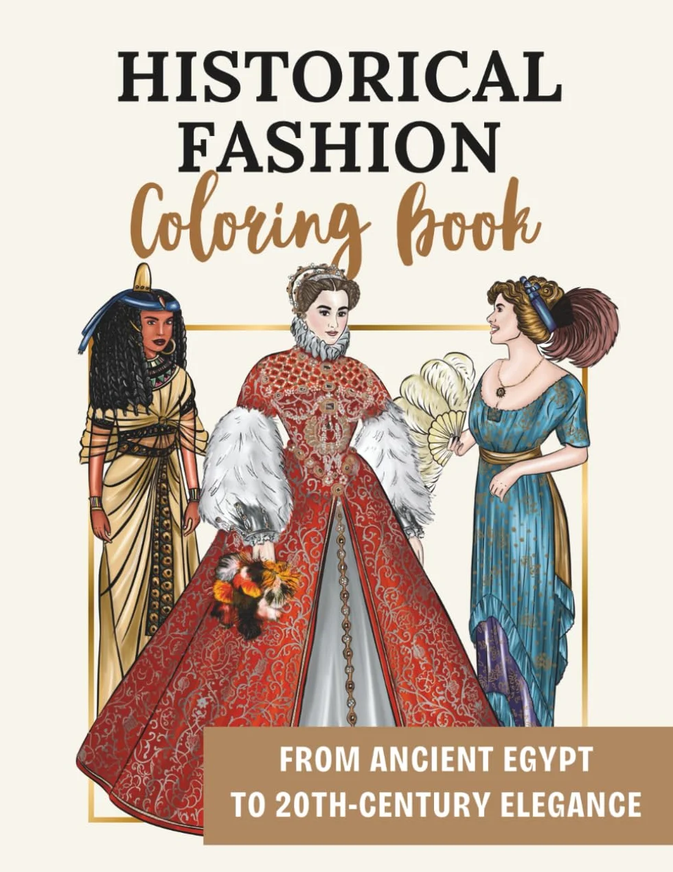Historical Fashion Coloring Book: Ancient Egypt to 20th-Century, 50 Designs Medieval Renaissance Victorian
