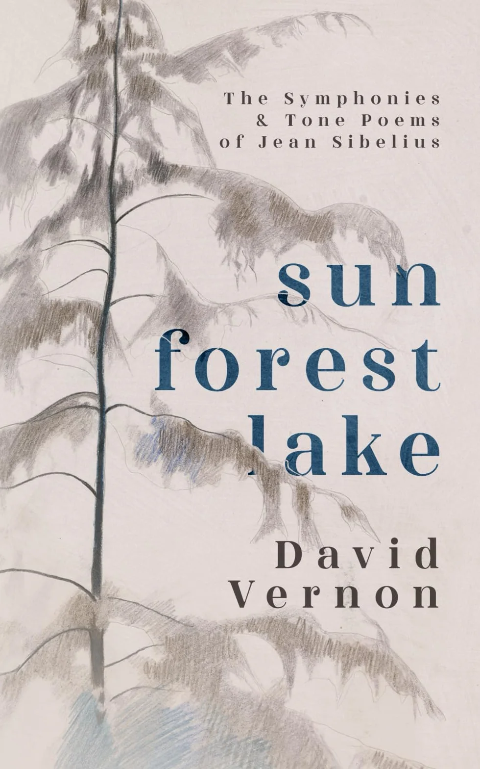 Sun Forest Lake: The Symphonies & Tone Poems of Jean Sibelius