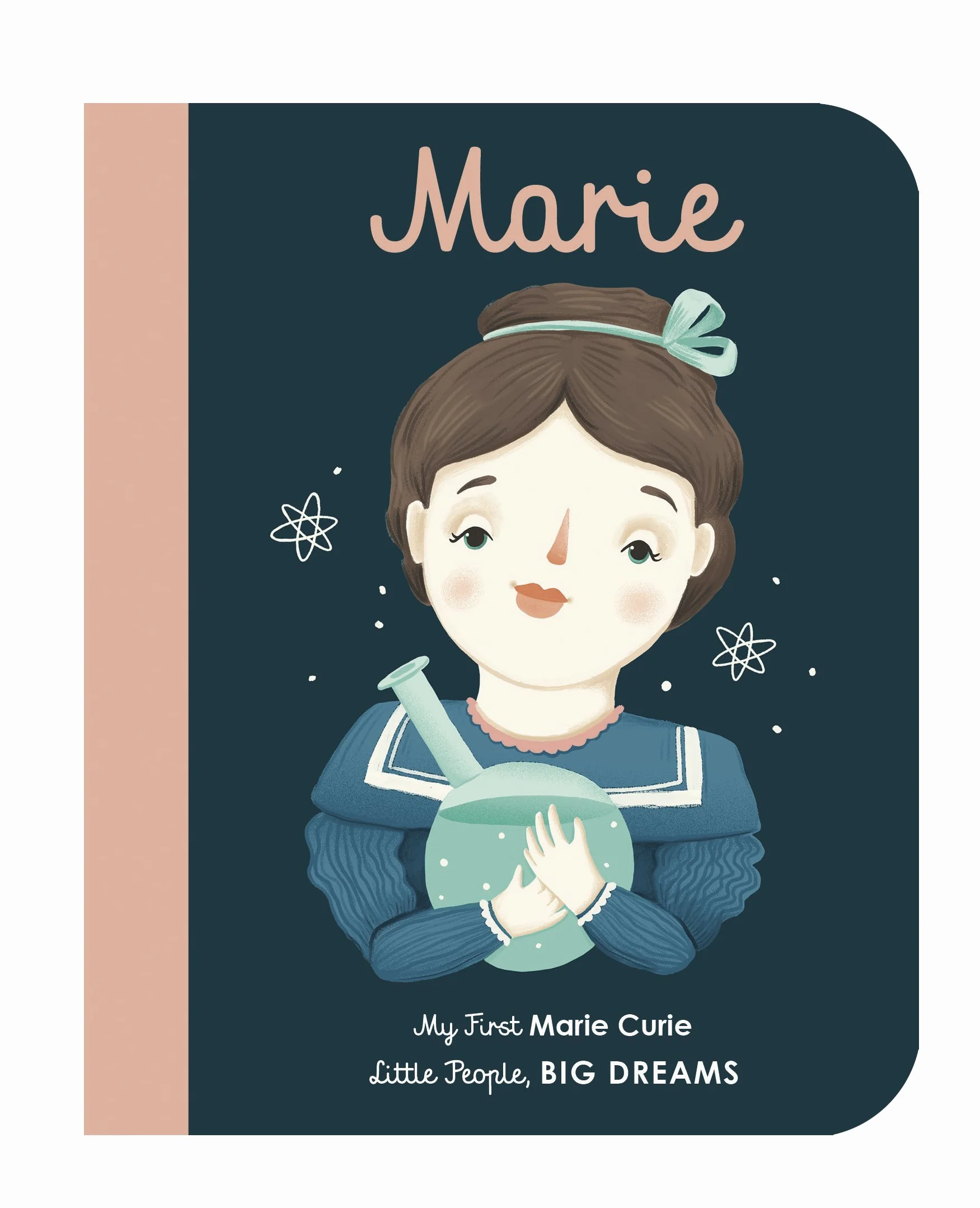 Marie Curie: My First Marie Curie Board Book (Little People, Big Dreams, Volume 6)