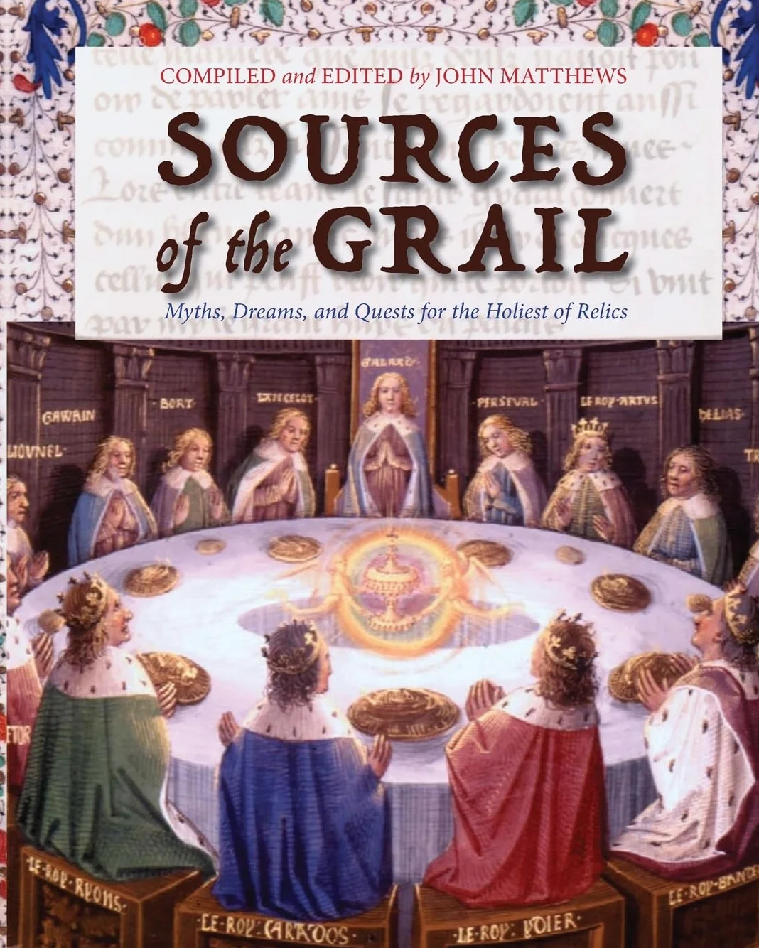 Sources of the Grail: Myths, Dreams, and Quests for the Holiest of Relics